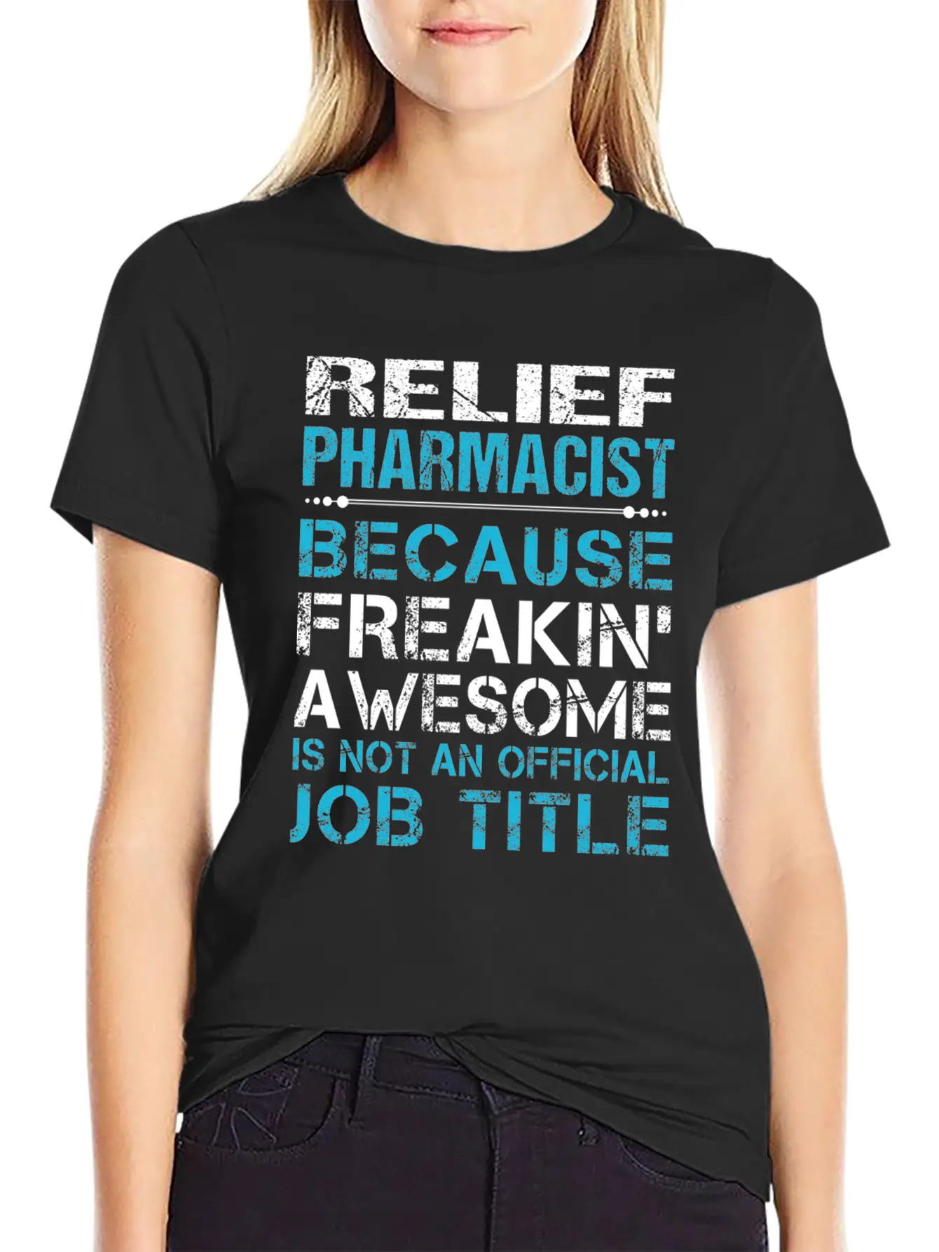 Relief Pharmacist T Shirt - Freaking Awesome Gift Modern Fit Casual T-Shirt – Clean And Versatile Design