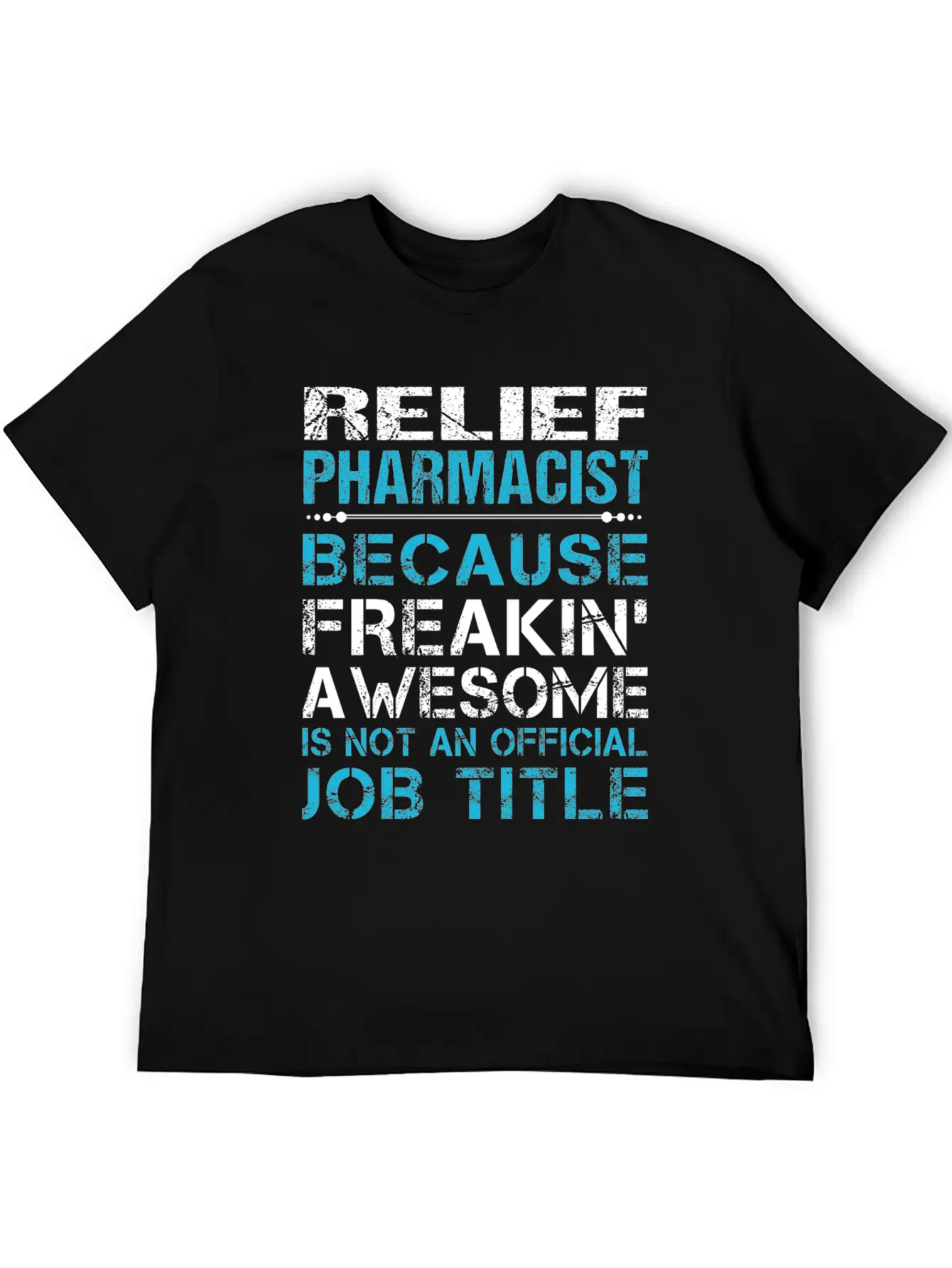 Relief Pharmacist T Shirt - Freaking Awesome Gift Modern Fit Casual T-Shirt – Clean And Versatile Design