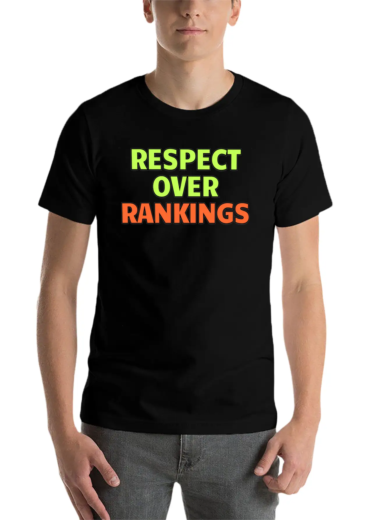 Respect Over Rankings Quote Stylish Everyday T-Shirt – Unisex Basic Cotton Tee