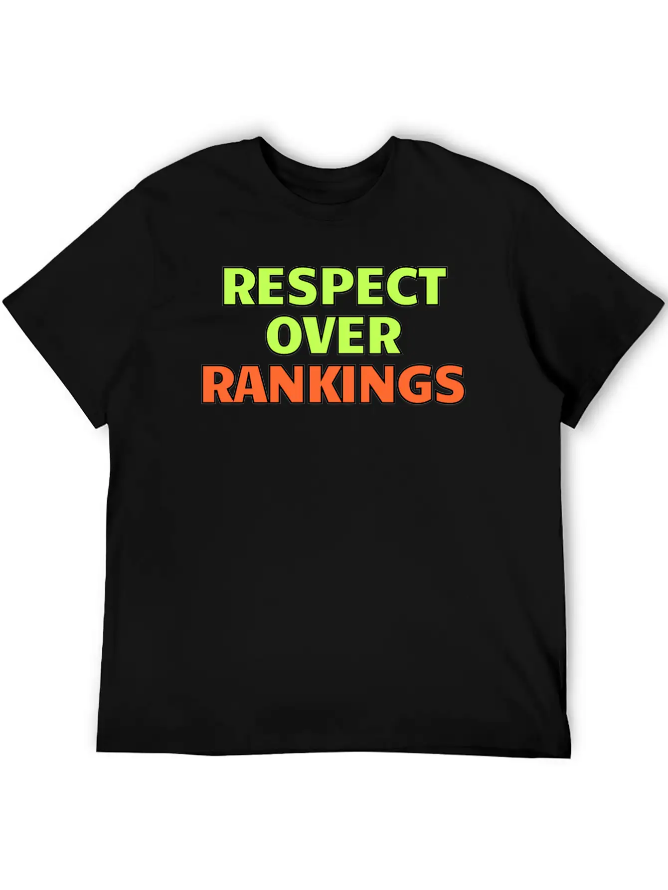 Respect Over Rankings Quote Stylish Everyday T-Shirt – Unisex Basic Cotton Tee