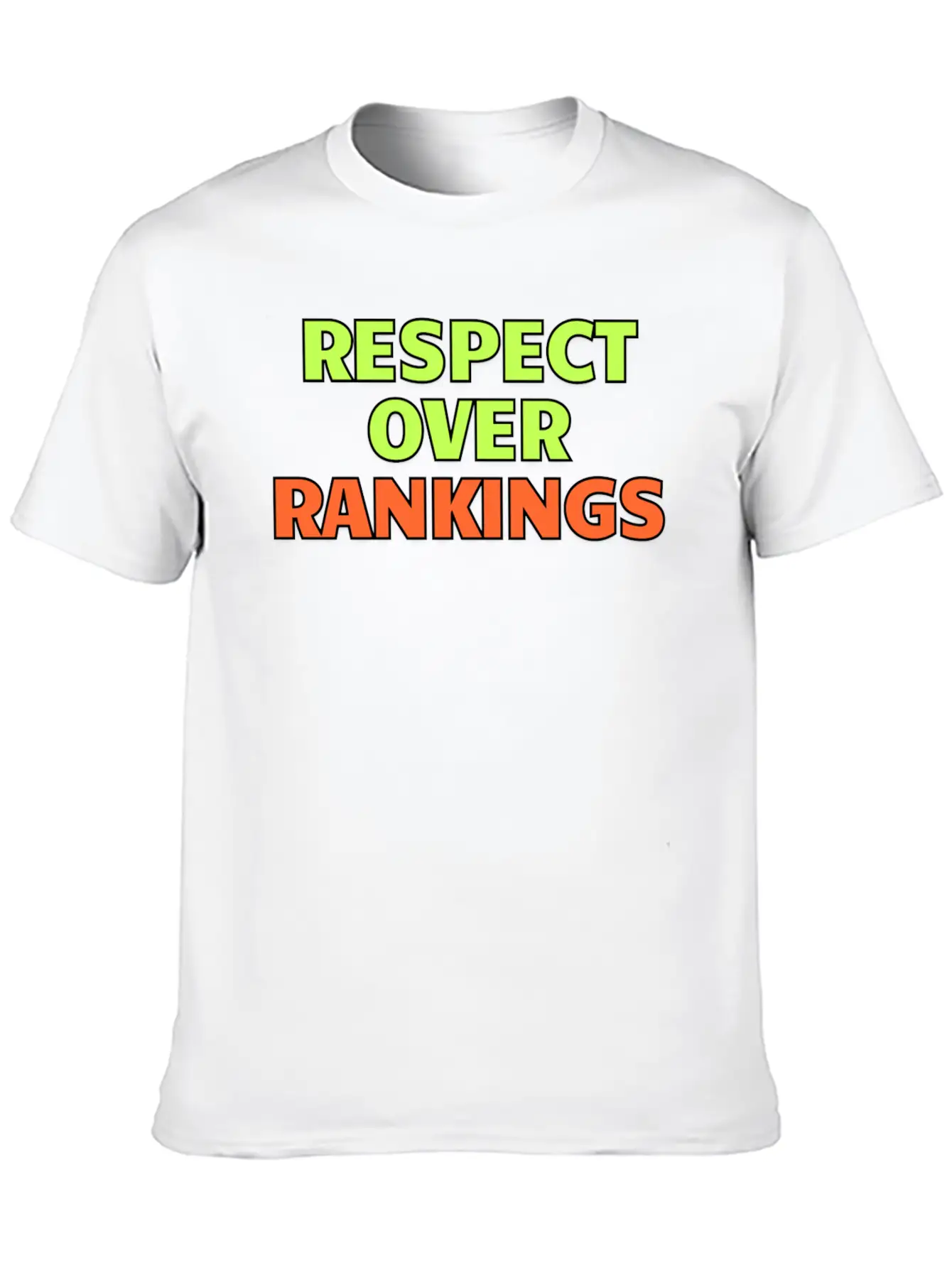 Respect Over Rankings Quote Stylish Everyday T-Shirt – Unisex Basic Cotton Tee