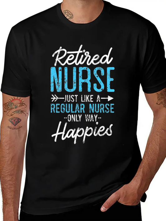 Retired Nurse Like Regular Nurse Only Way Happier Relaxed Everyday Tee – Lightweight And Durable Cotton