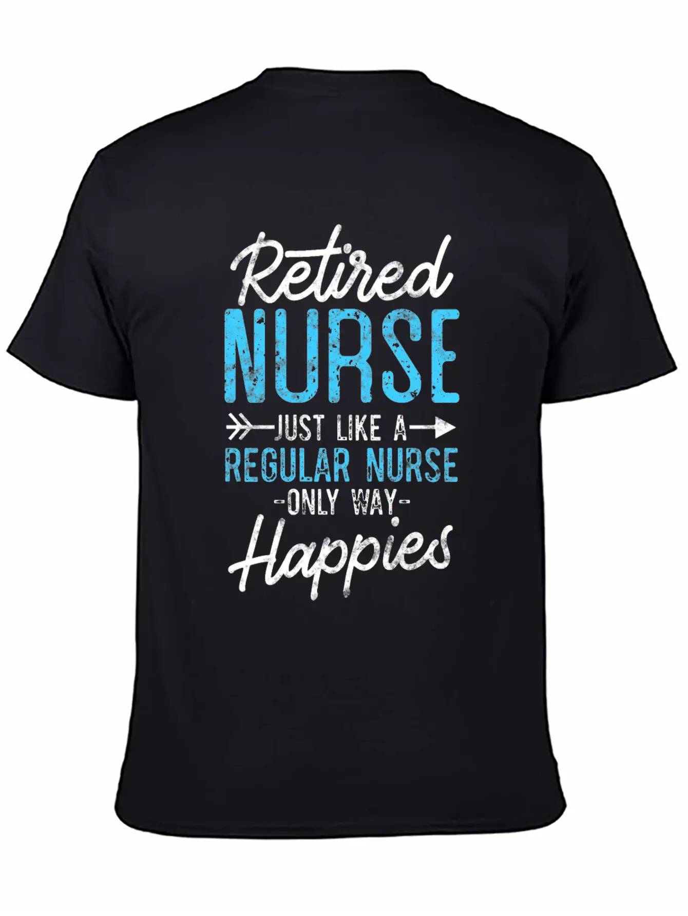 Retired Nurse Like Regular Nurse Only Way Happier Relaxed Everyday Tee – Lightweight And Durable Cotton