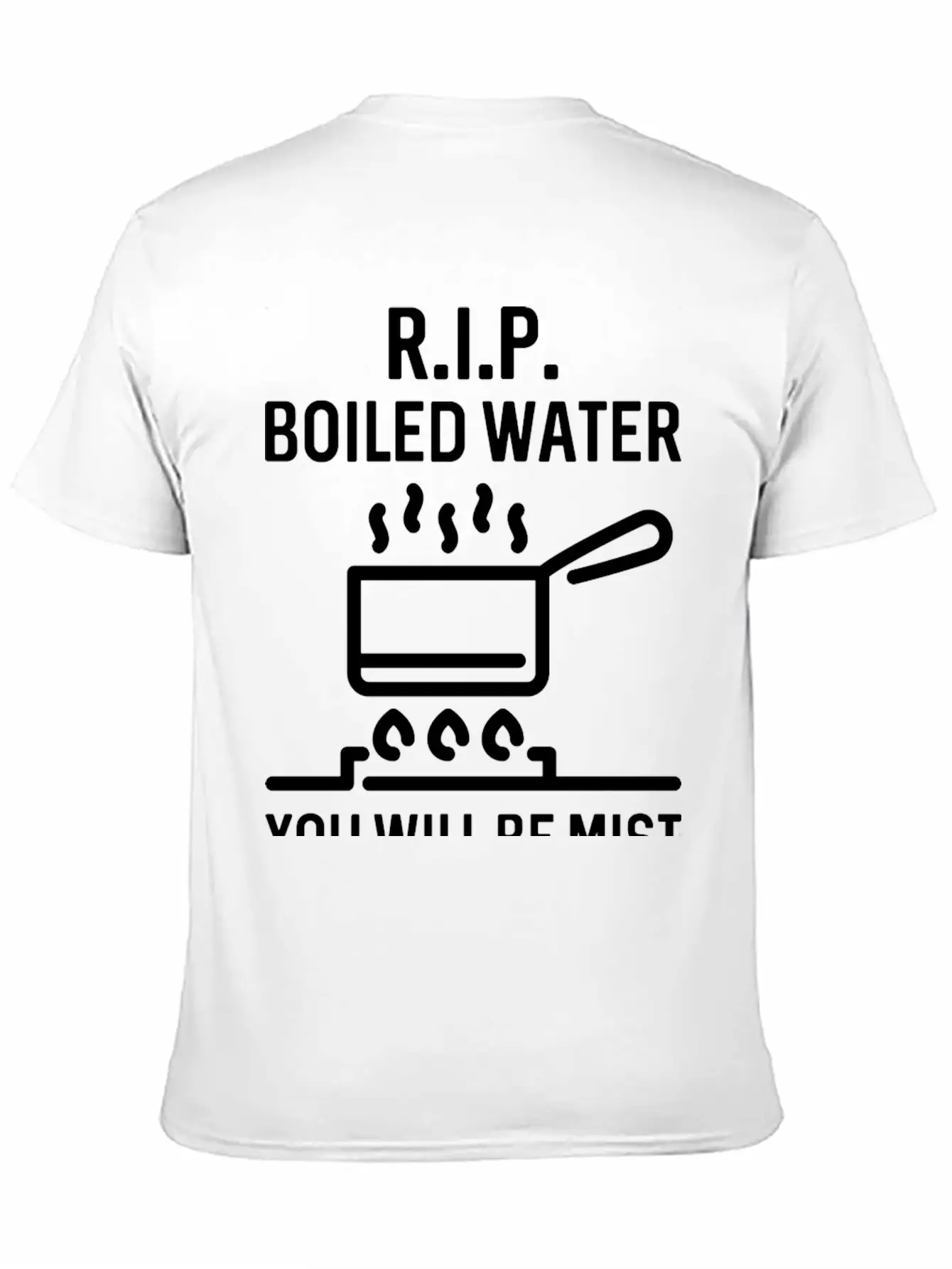 Rip Boiled Water You Will Be Mist Basic Graphic T-Shirt – Daily Comfort In Soft Cotton
