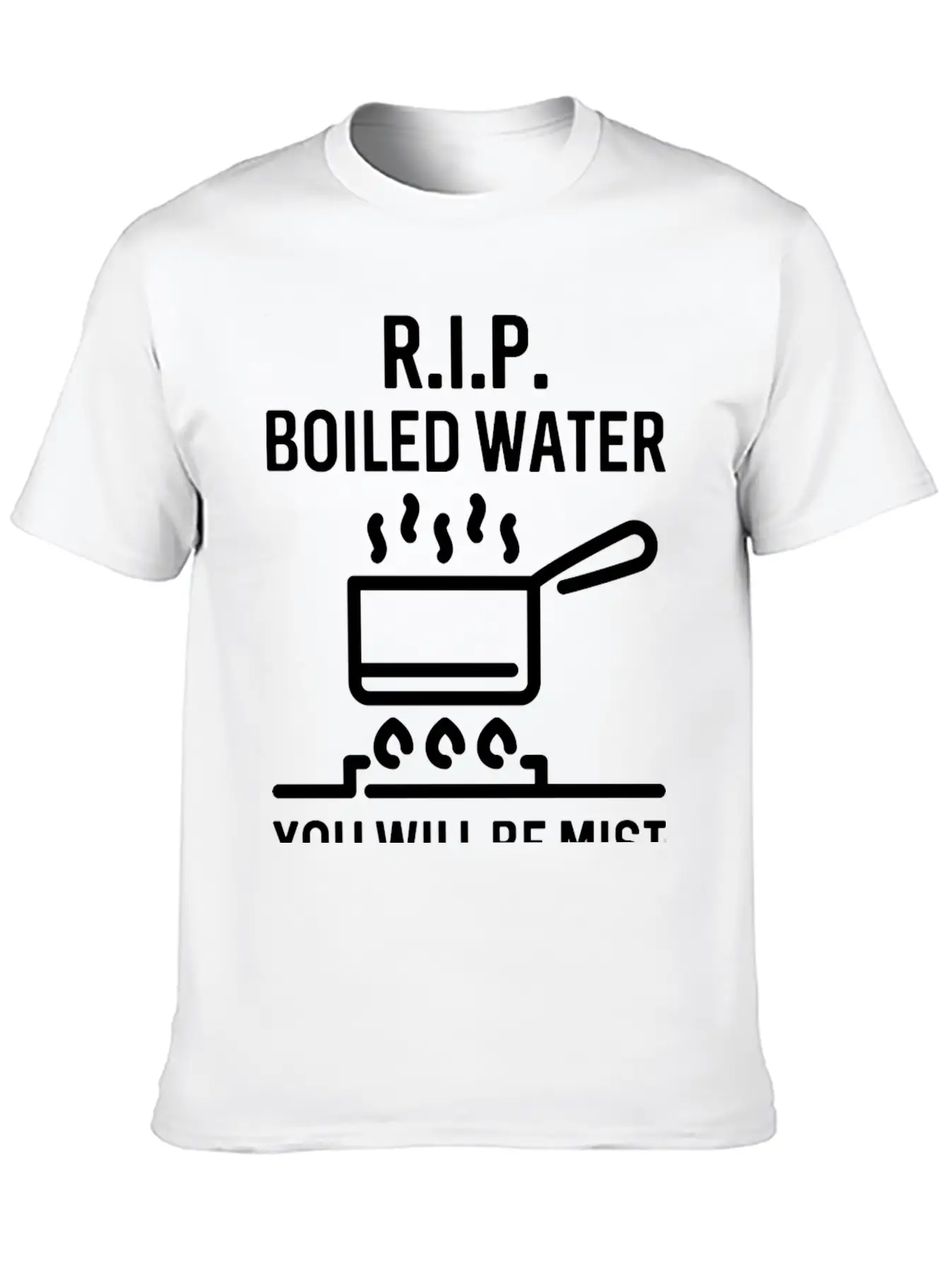Rip Boiled Water You Will Be Mist Basic Graphic T-Shirt – Daily Comfort In Soft Cotton