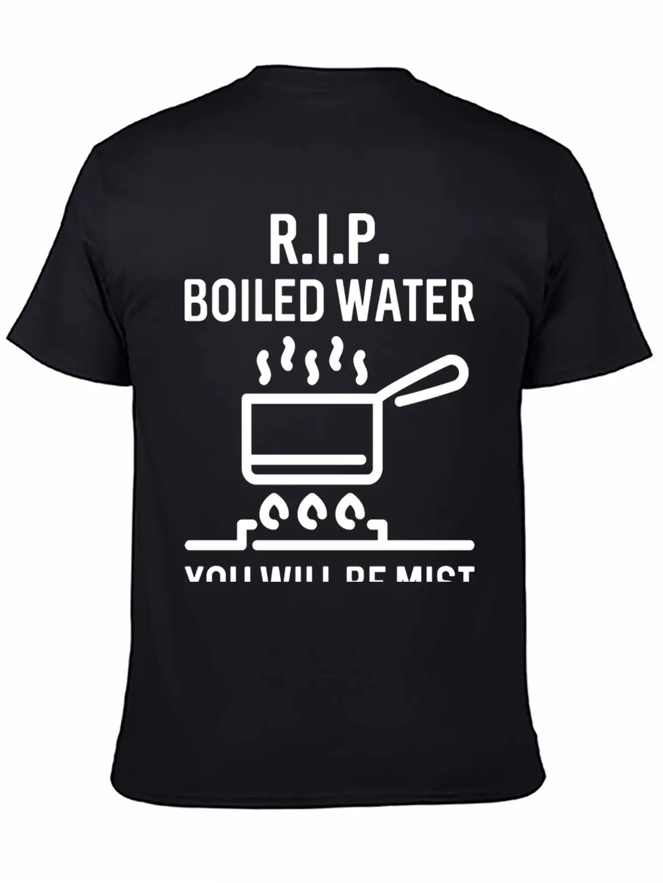 Rip Boiled Water You Will Be Mist Basic Graphic T-Shirt – Daily Comfort In Soft Cotton