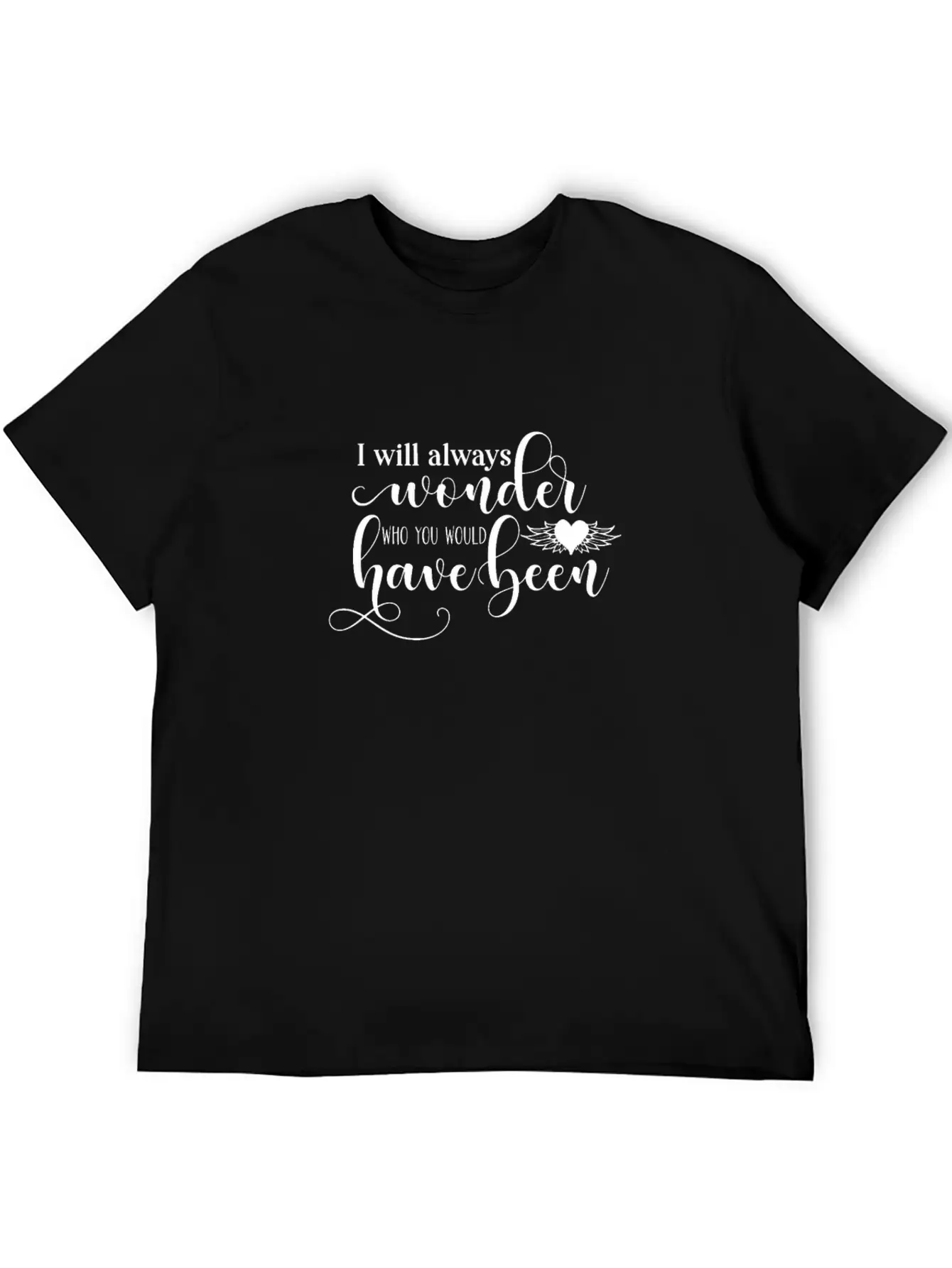RIP Memorial I Will Always Wonder Who You Would Lightweight Cotton T-Shirt – Daily Comfort Graphic Shirt