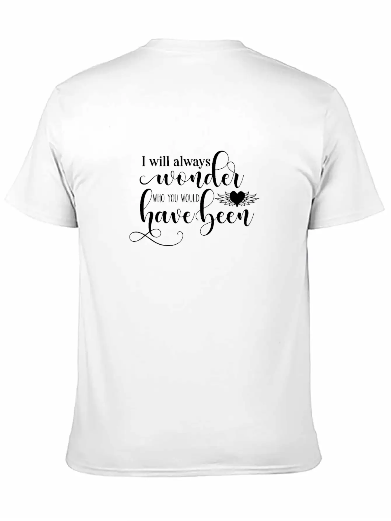 RIP Memorial I Will Always Wonder Who You Would Lightweight Cotton T-Shirt – Daily Comfort Graphic Shirt