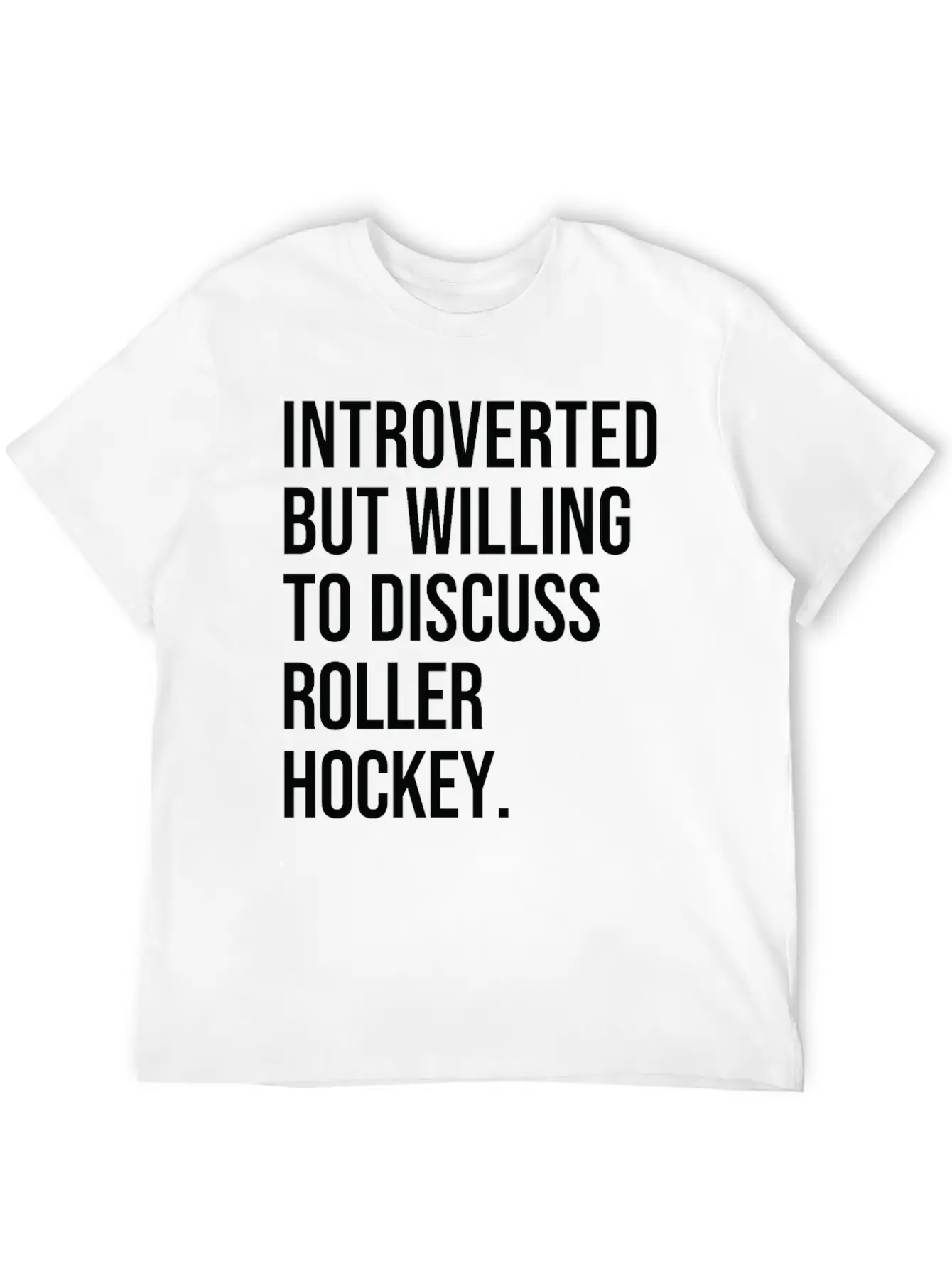 Roller Hockey Funny Introverted Sport Saying Essential Cotton Tee For Daily Outfits – Unisex Style
