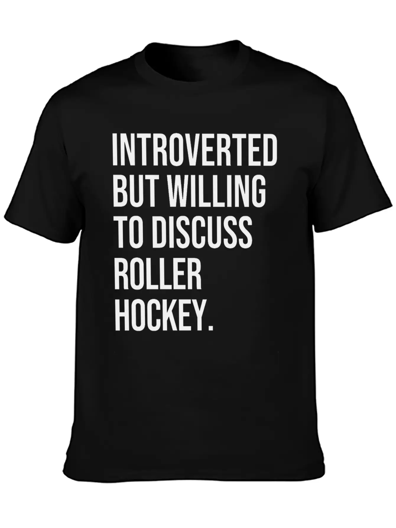 Roller Hockey Funny Introverted Sport Saying Essential Cotton Tee For Daily Outfits – Unisex Style