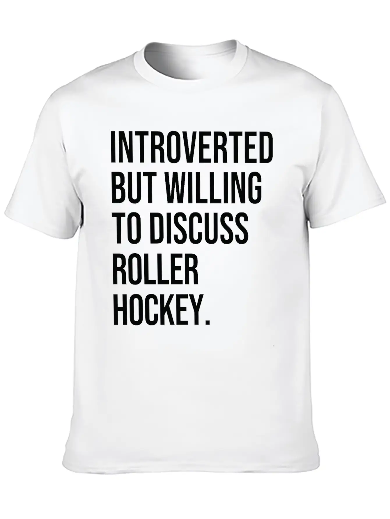 Roller Hockey Funny Introverted Sport Saying Essential Cotton Tee For Daily Outfits – Unisex Style
