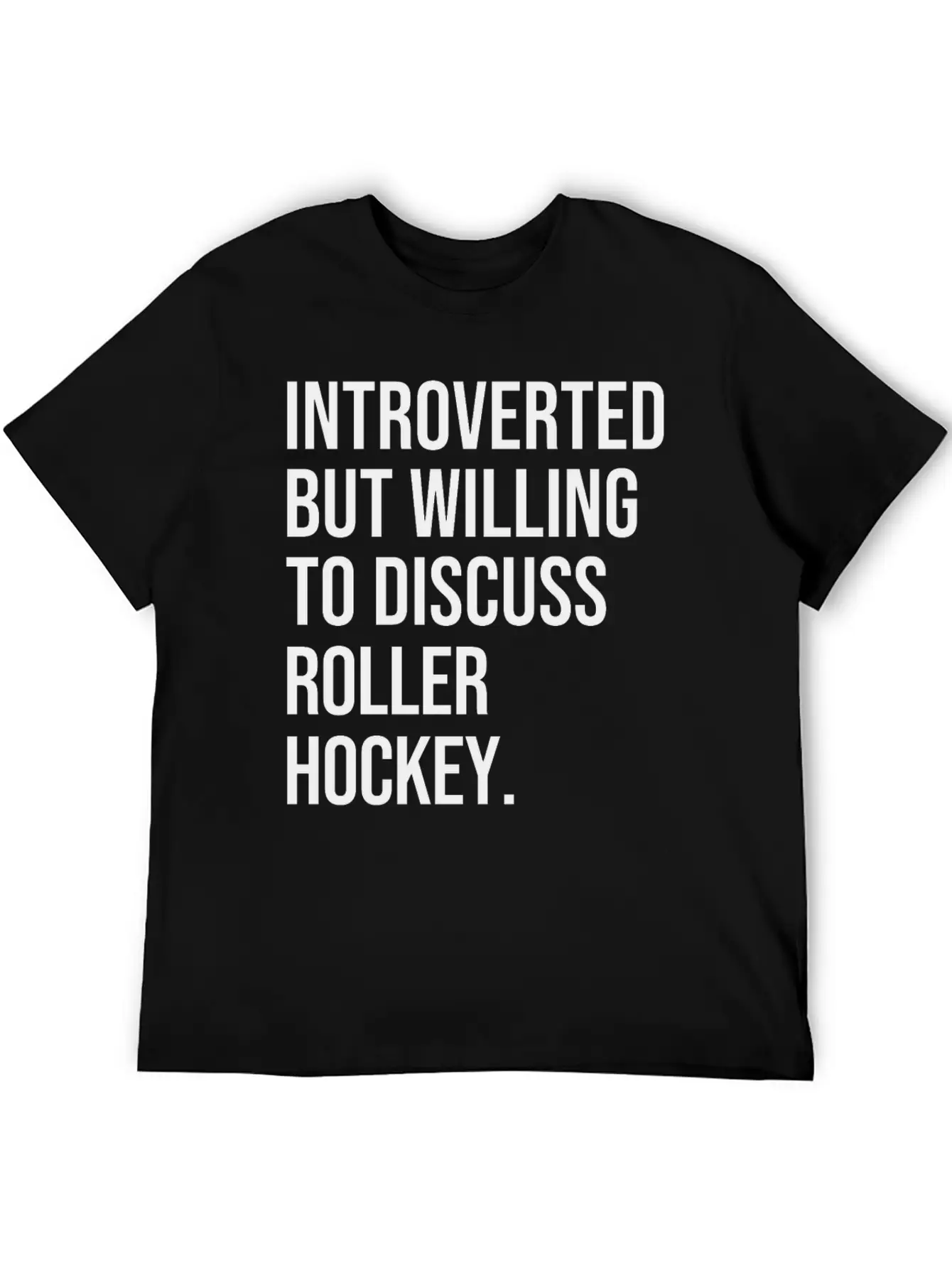 Roller Hockey Funny Introverted Sport Saying Essential Cotton Tee For Daily Outfits – Unisex Style