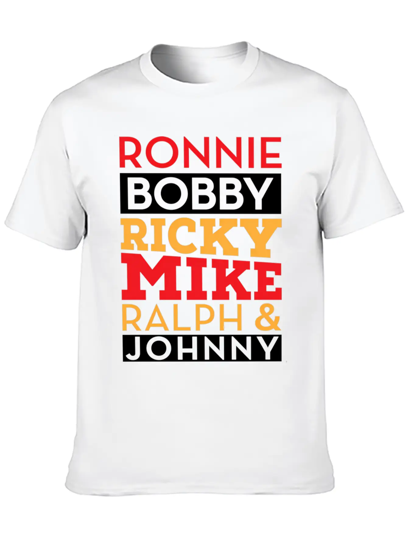 Ronnie Bobby Ricky Mike Ralph And Johnny Unisex Casual T-Shirt – Clean Design For Daily Comfort