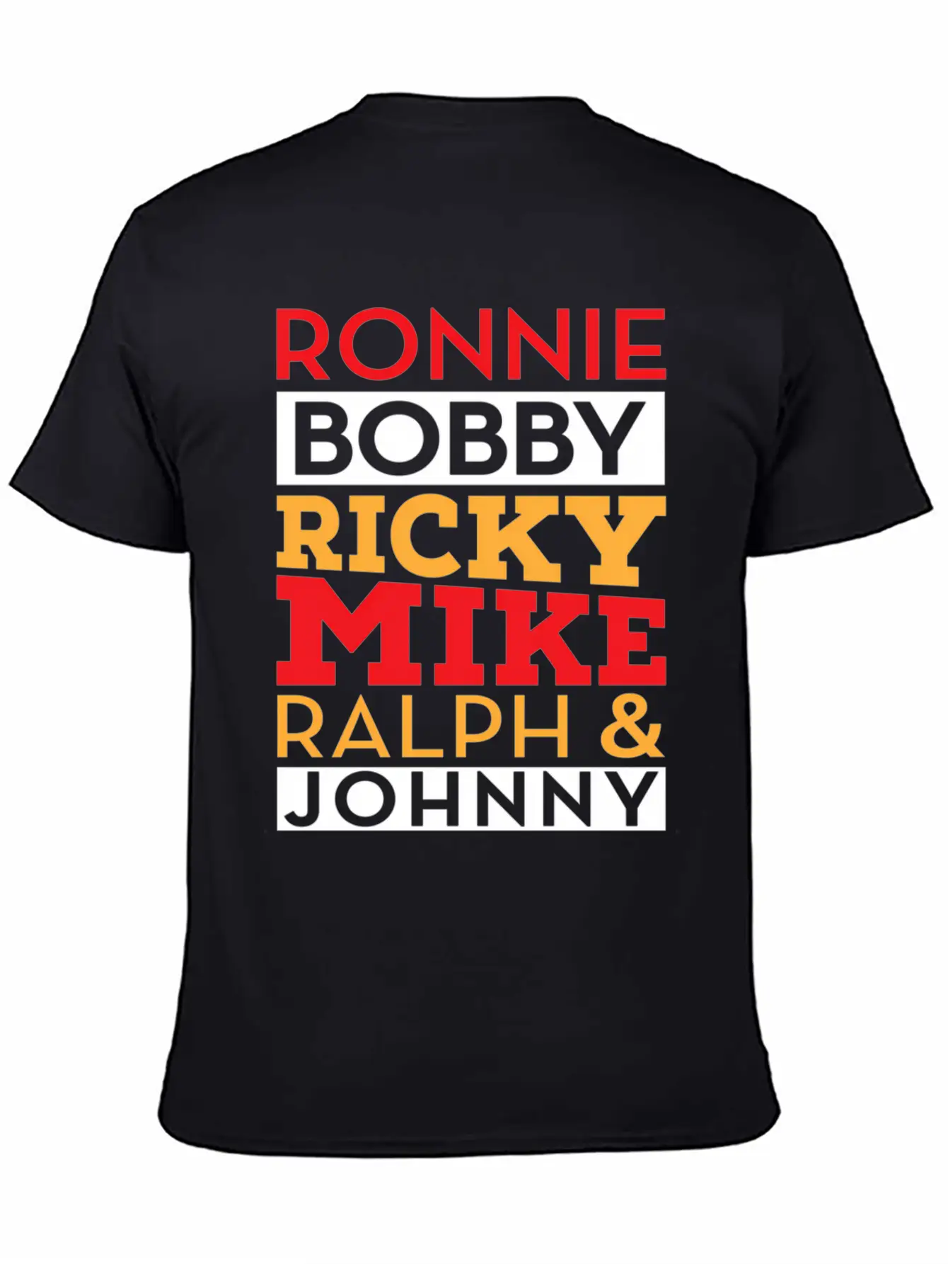 Ronnie Bobby Ricky Mike Ralph And Johnny Unisex Casual T-Shirt – Clean Design For Daily Comfort