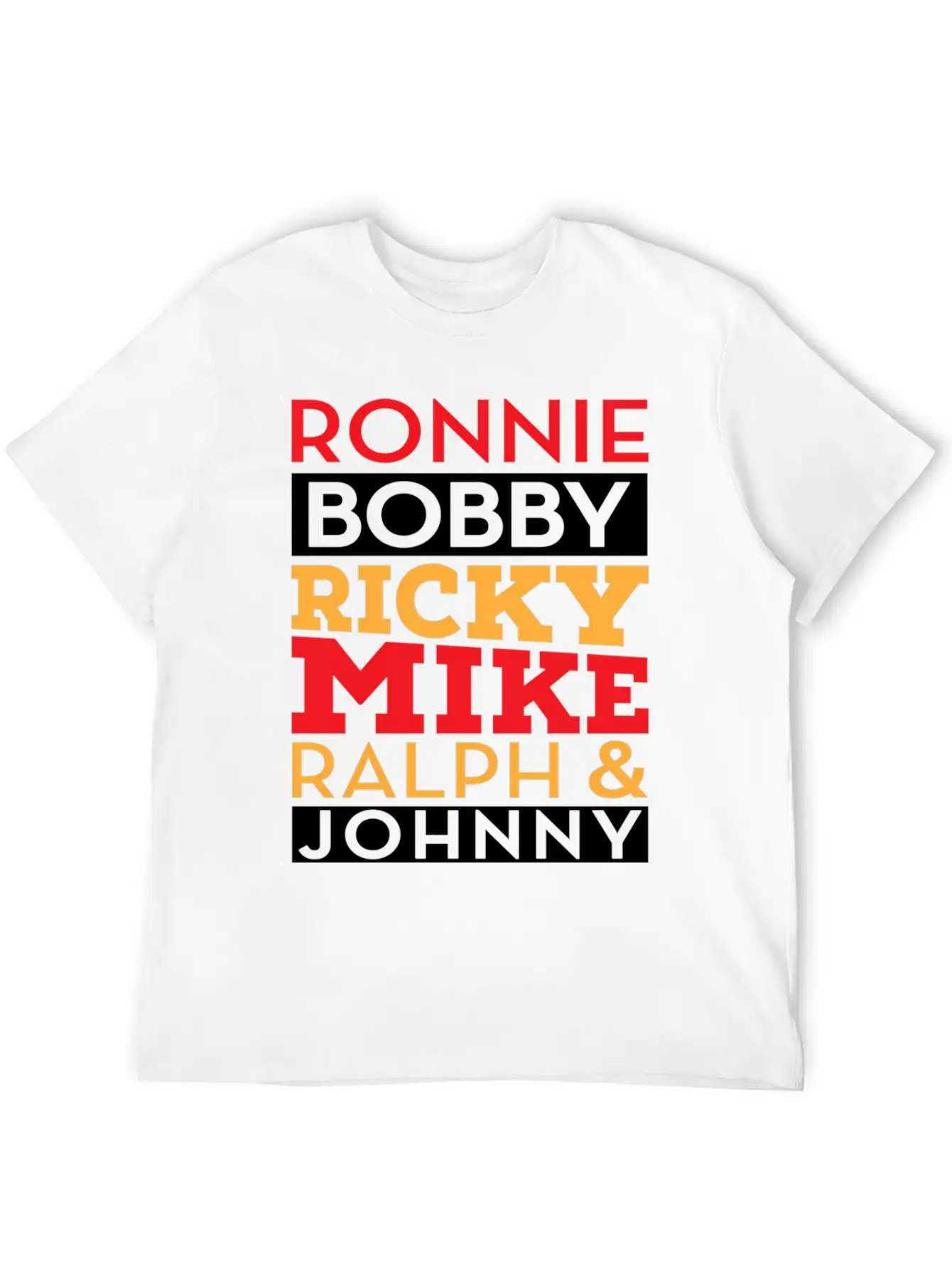 Ronnie Bobby Ricky Mike Ralph And Johnny Unisex Casual T-Shirt – Clean Design For Daily Comfort