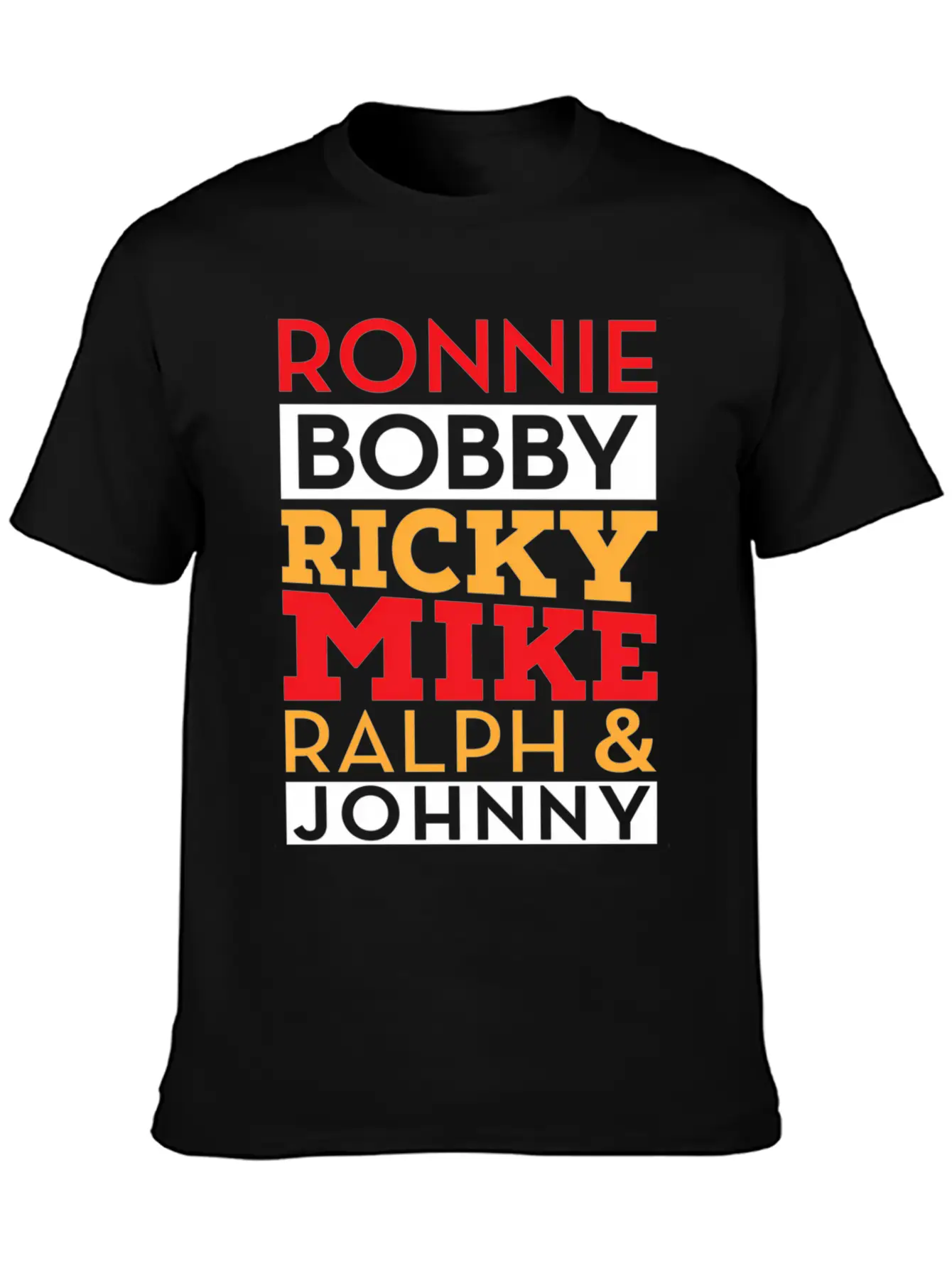 Ronnie Bobby Ricky Mike Ralph And Johnny Unisex Casual T-Shirt – Clean Design For Daily Comfort