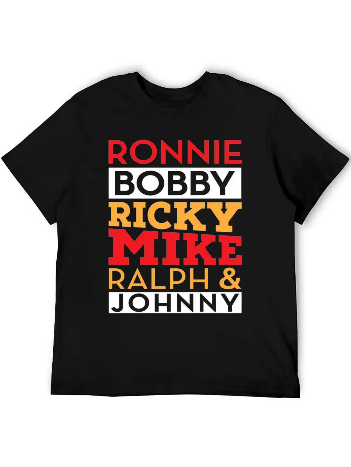 Ronnie Bobby Ricky Mike Ralph And Johnny Unisex Casual T-Shirt – Clean Design For Daily Comfort