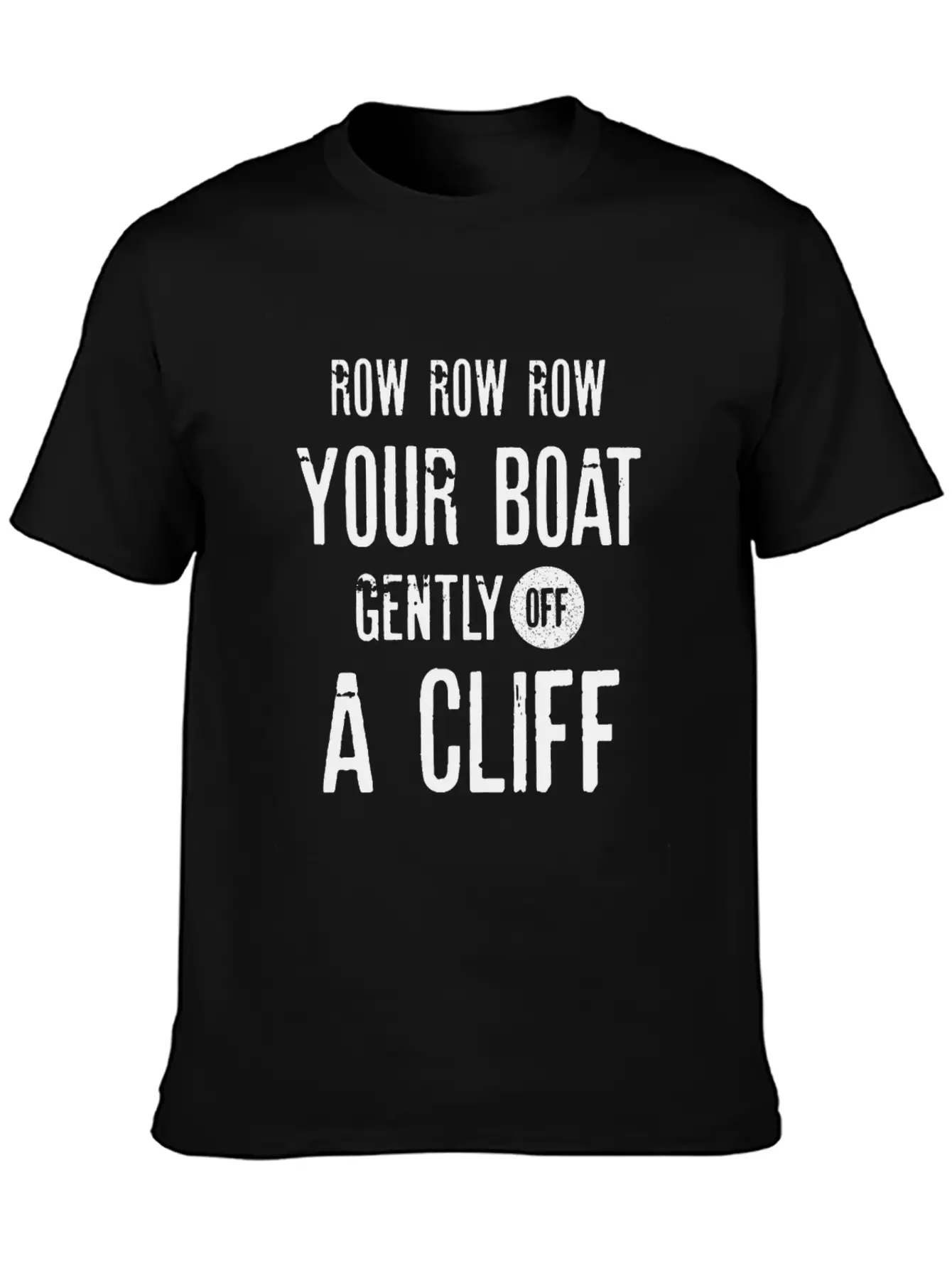 Row Row Row Your Boat Gently Off A Cliff | Funny Modern Fit Casual T-Shirt ��� Clean And Versatile Design
