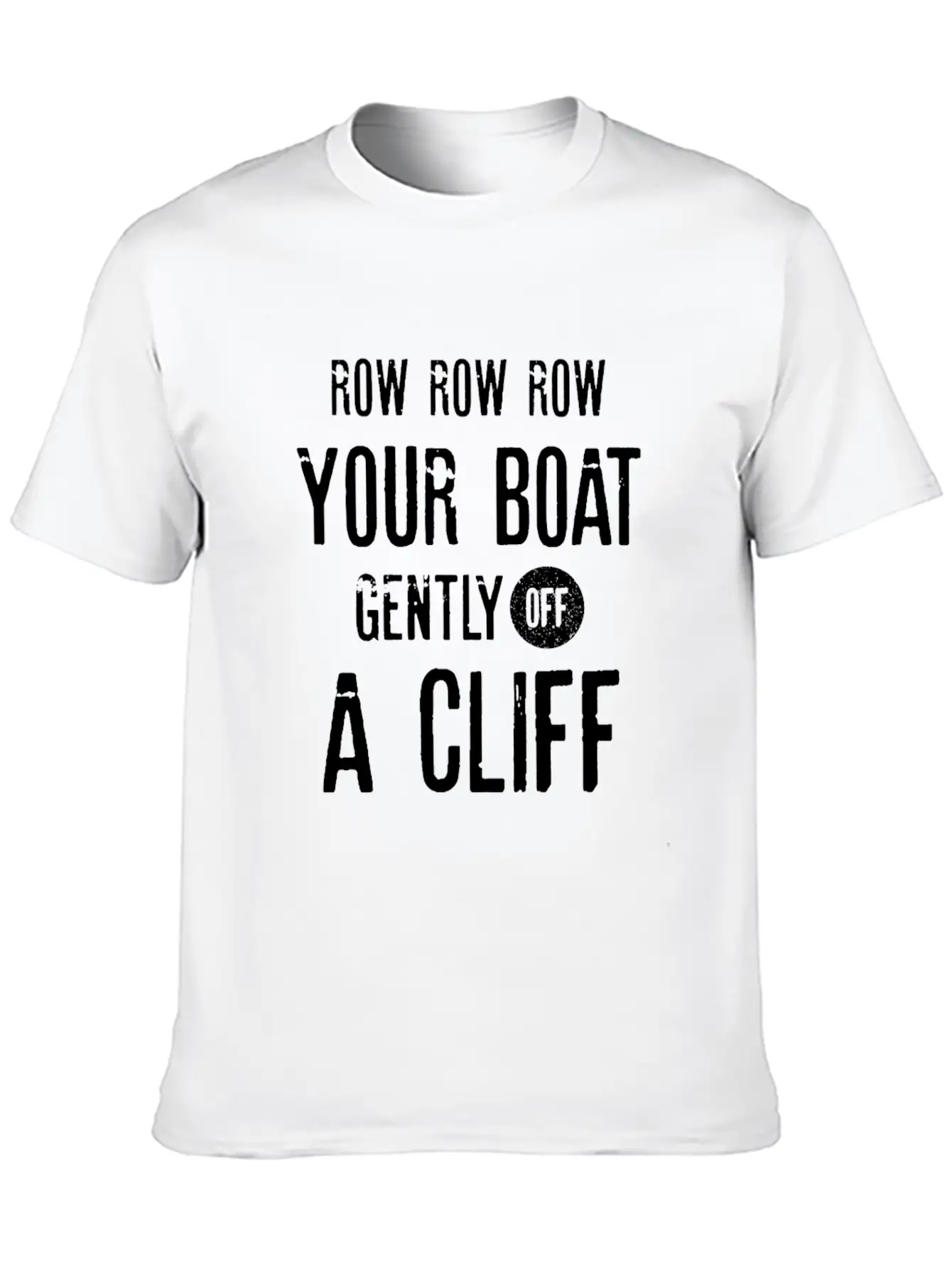 Row Row Row Your Boat Gently Off A Cliff | Funny Modern Fit Casual T-Shirt ��� Clean And Versatile Design