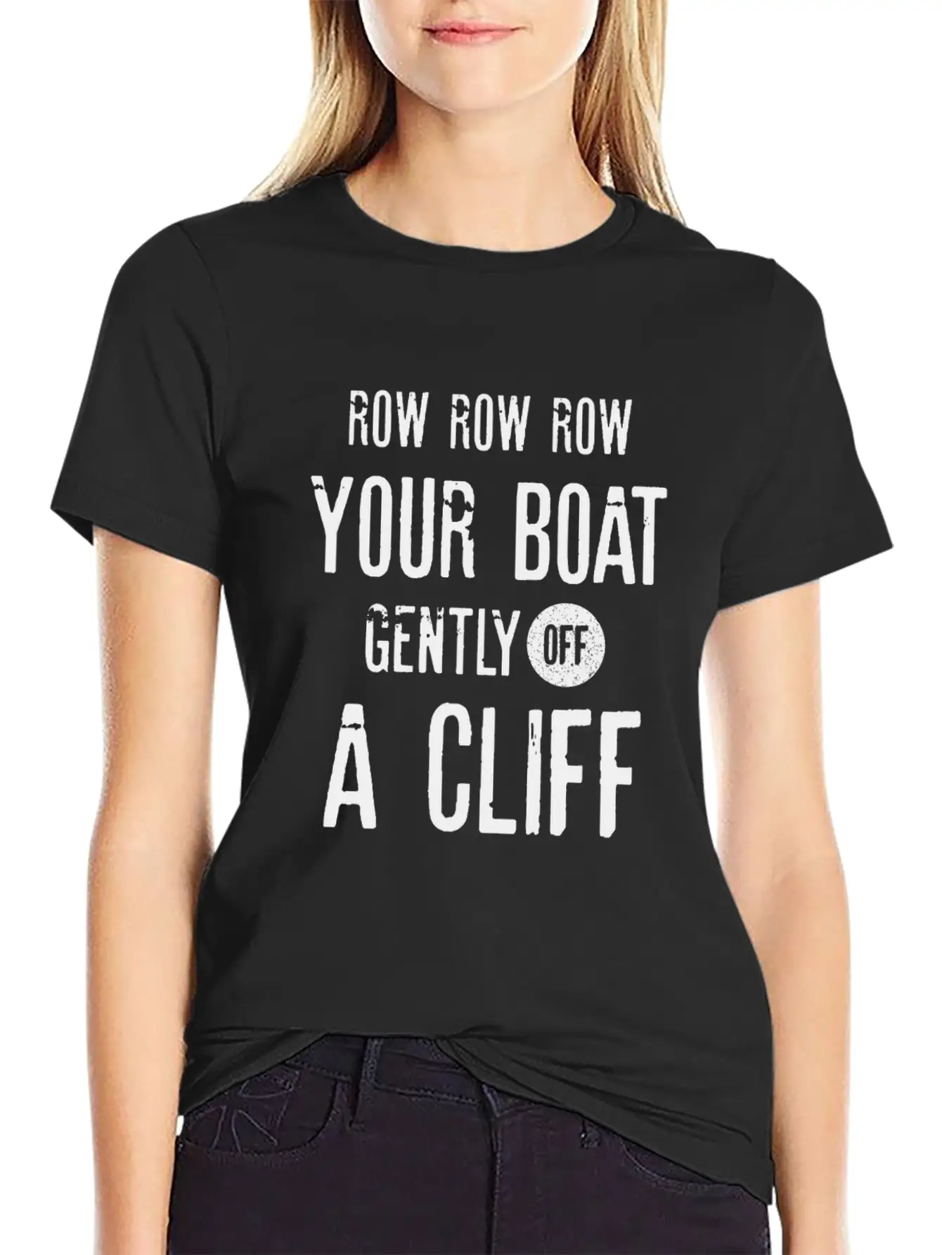 Row Row Row Your Boat Gently Off A Cliff | Funny Modern Fit Casual T-Shirt ��� Clean And Versatile Design
