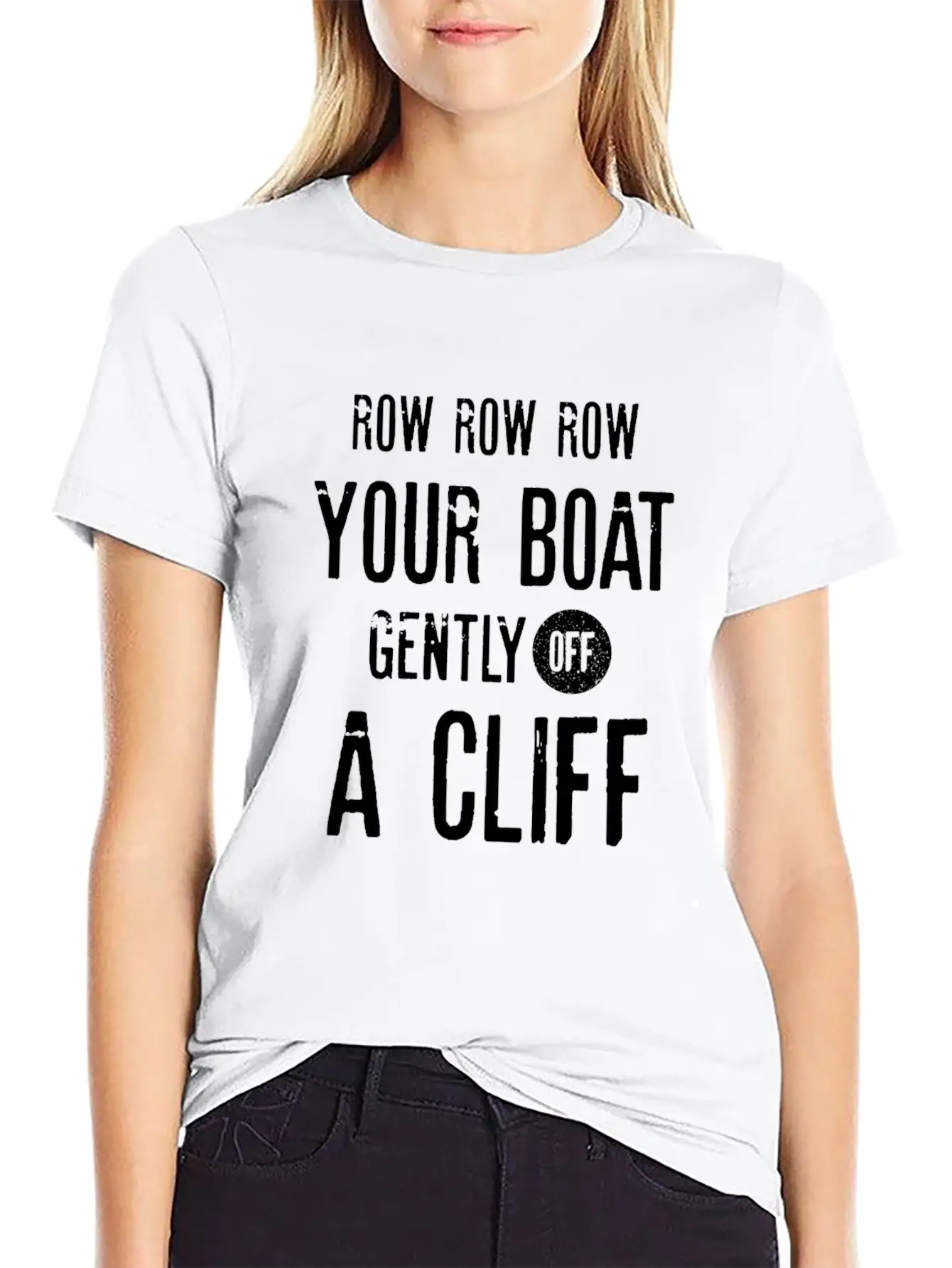 Row Row Row Your Boat Gently Off A Cliff | Funny Modern Fit Casual T-Shirt ��� Clean And Versatile Design