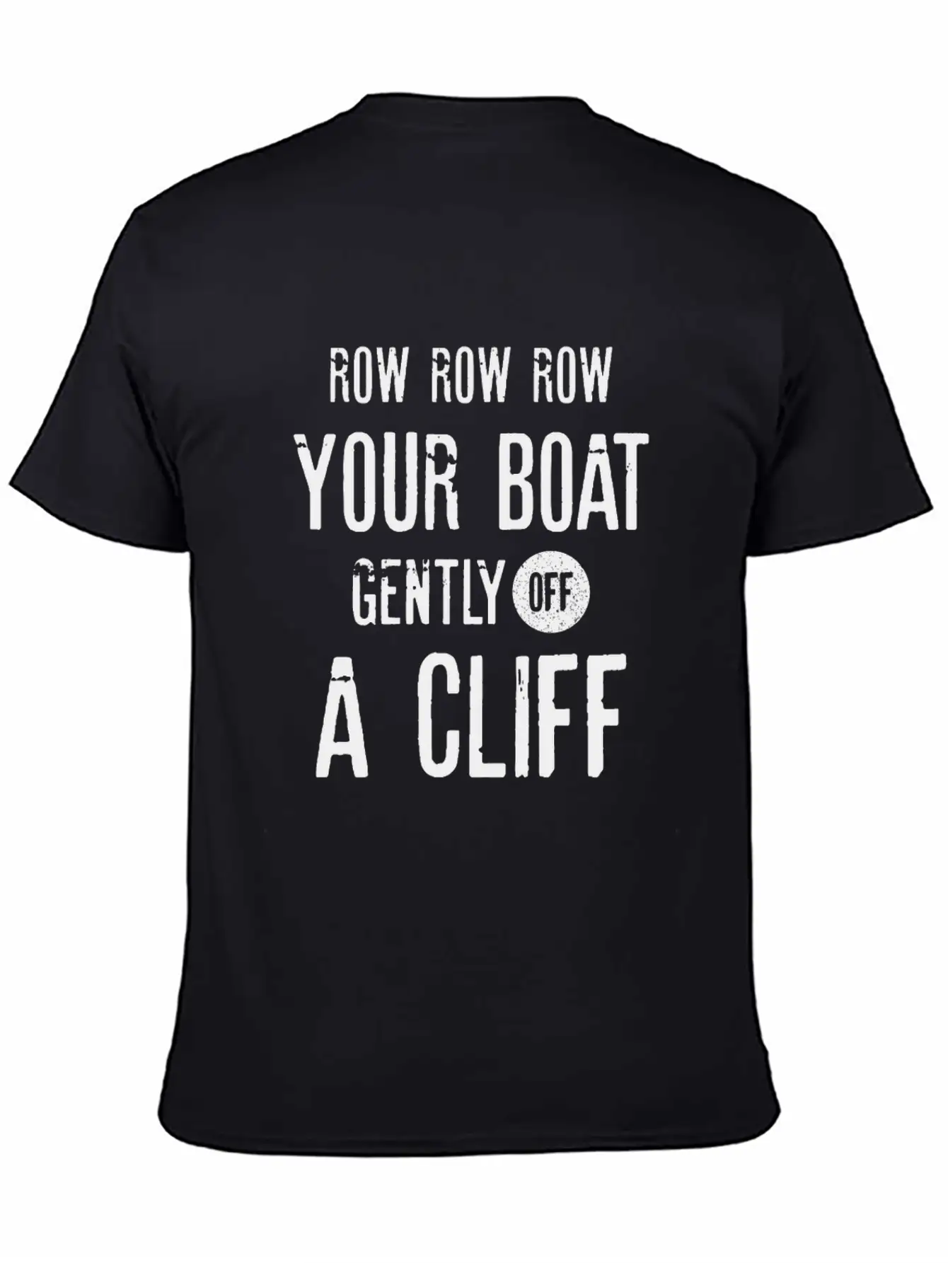 Row Row Row Your Boat Gently Off A Cliff | Funny Modern Fit Casual T-Shirt ��� Clean And Versatile Design