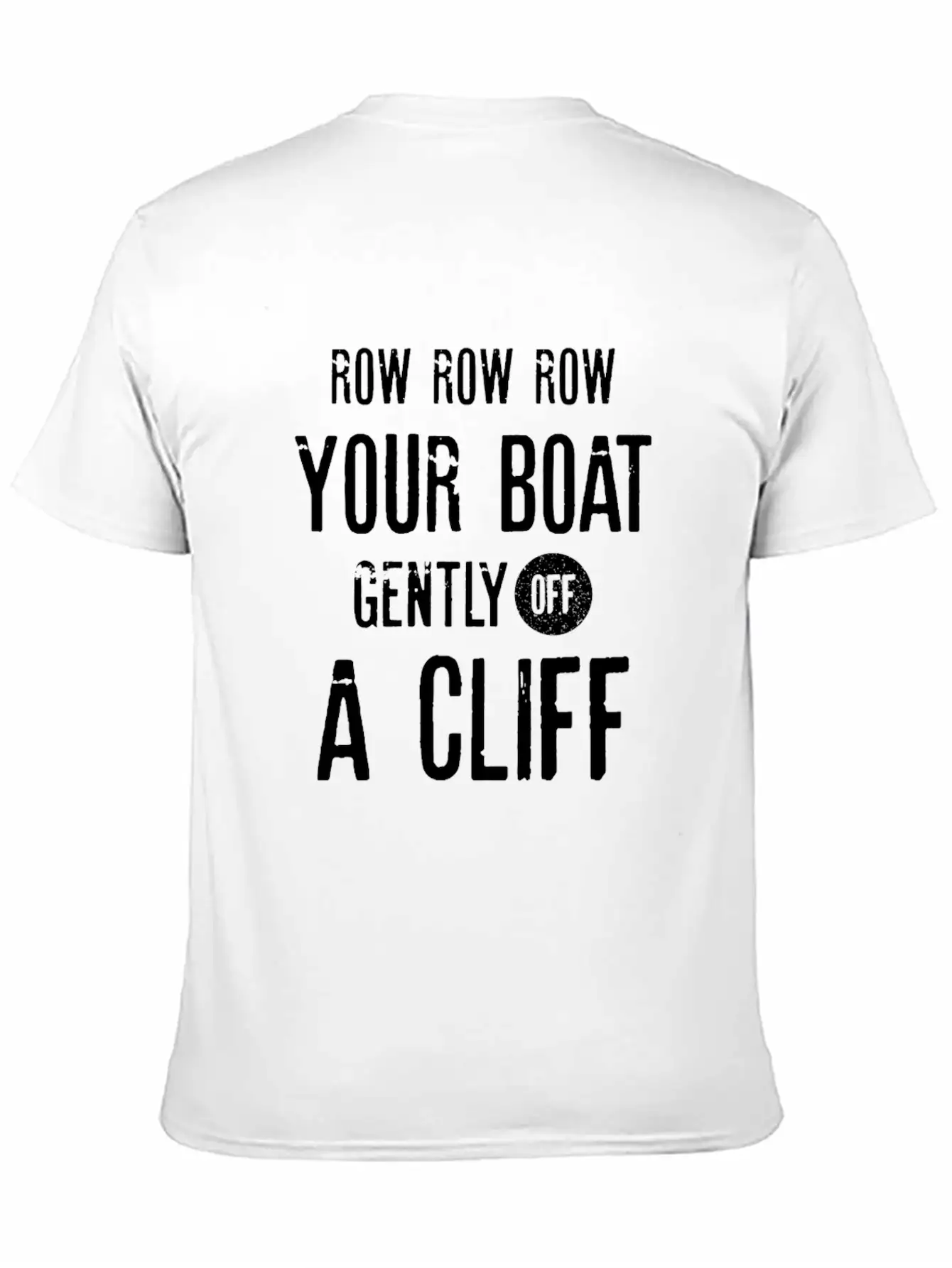 Row Row Row Your Boat Gently Off A Cliff | Funny Modern Fit Casual T-Shirt ��� Clean And Versatile Design