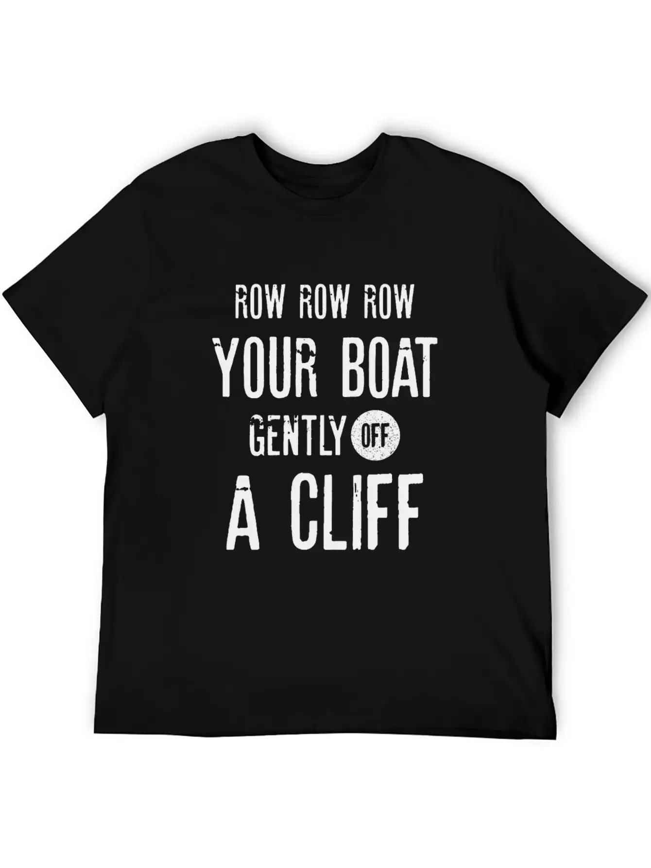 Row Row Row Your Boat Gently Off A Cliff | Funny Modern Fit Casual T-Shirt ��� Clean And Versatile Design