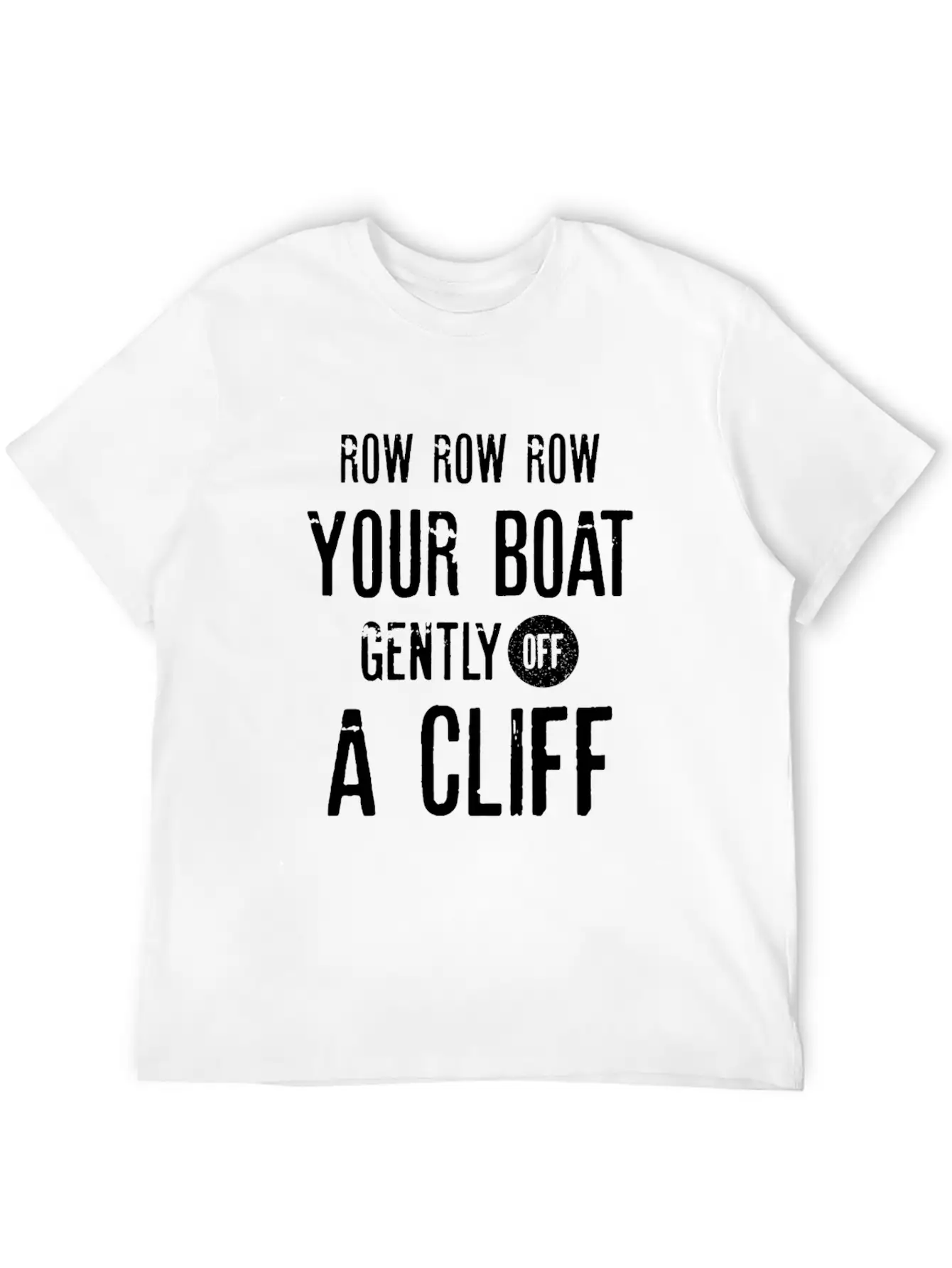 Row Row Row Your Boat Gently Off A Cliff | Funny Modern Fit Casual T-Shirt ��� Clean And Versatile Design
