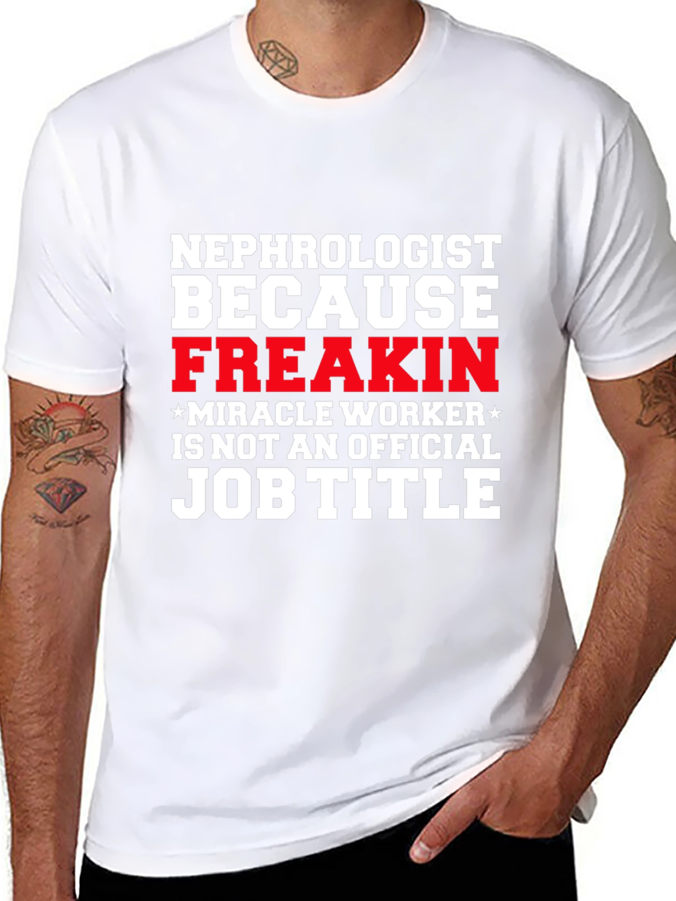 Nephrologist Freakin Miracle Worker Job Title T-Shirt