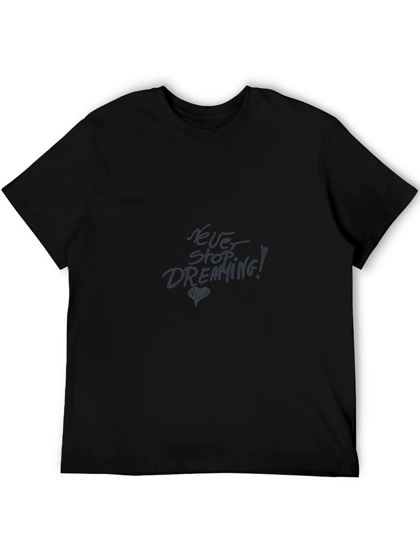 Never Stop Dreaming Black T-Shirt