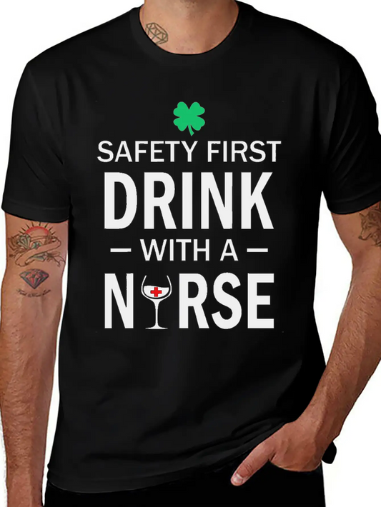 Safety First Drink With A Nurse St Patrick's Day Essential Cotton Tee For Daily Outfits – Unisex Style