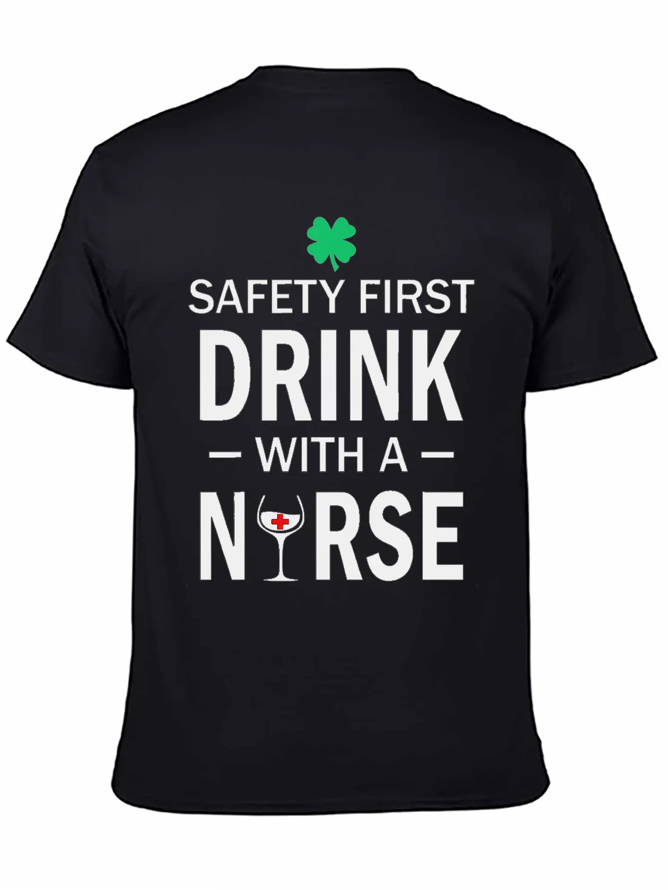 Safety First Drink With A Nurse St Patrick's Day Essential Cotton Tee For Daily Outfits – Unisex Style