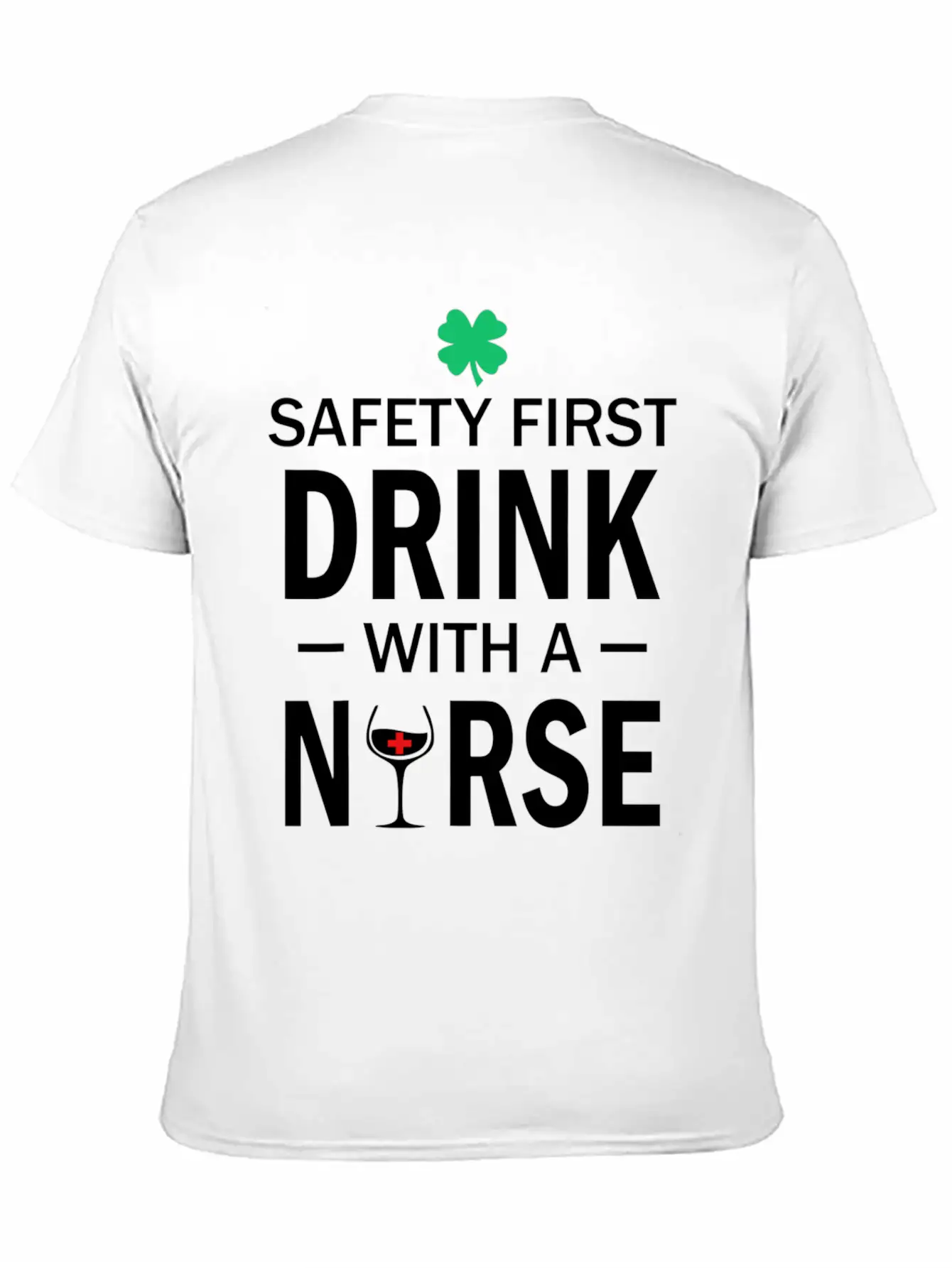 Safety First Drink With A Nurse St Patrick's Day Essential Cotton Tee For Daily Outfits – Unisex Style