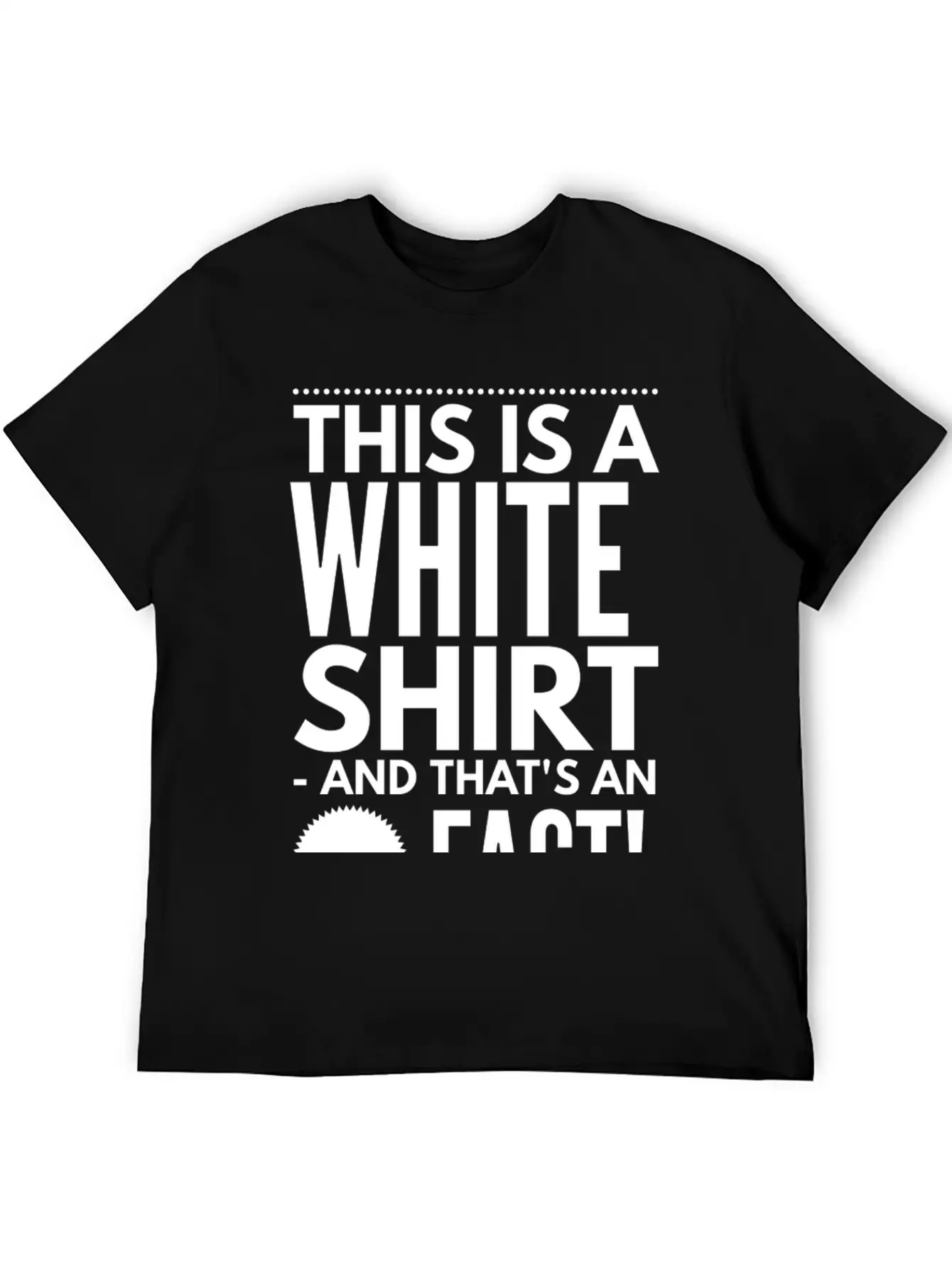 Sarcastic Alternative Fact Statement Basic Graphic T-Shirt – Daily Comfort In Soft Cotton