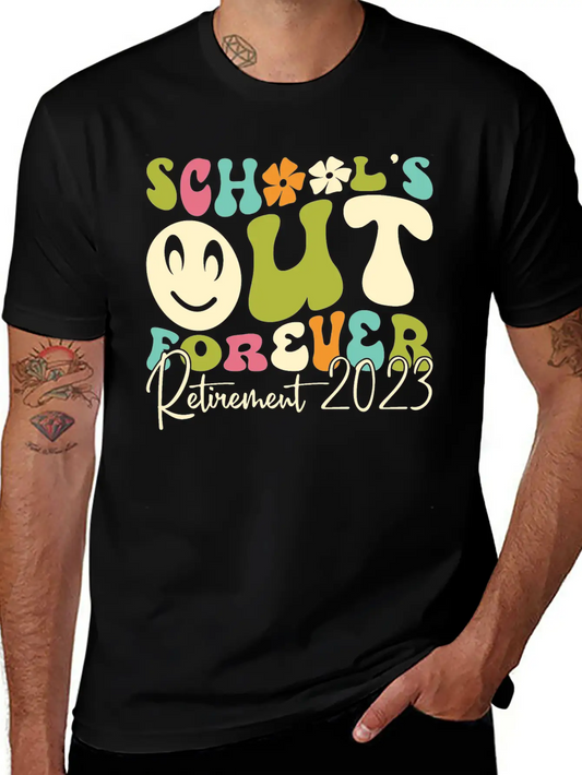 School’s Out Forever Retirement 2023 Soft Cotton Short Sleeve Tee – Unisex Wardrobe Staple