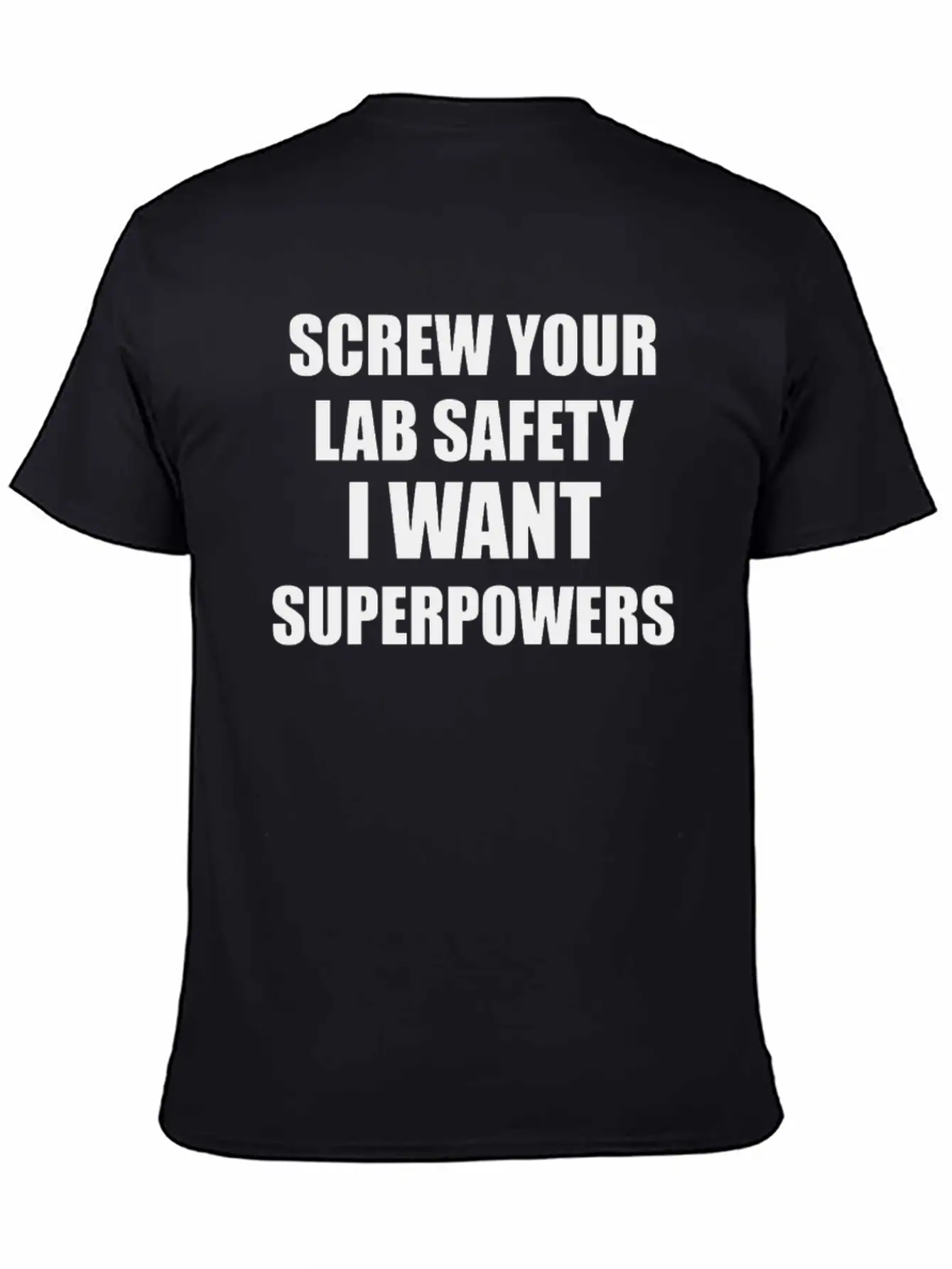 SCREW YOUR LAB SAFETY I WANT SUPERPOWERS Classic Fit Graphic Tee For Daily Comfort – Unisex Cotton Shirt