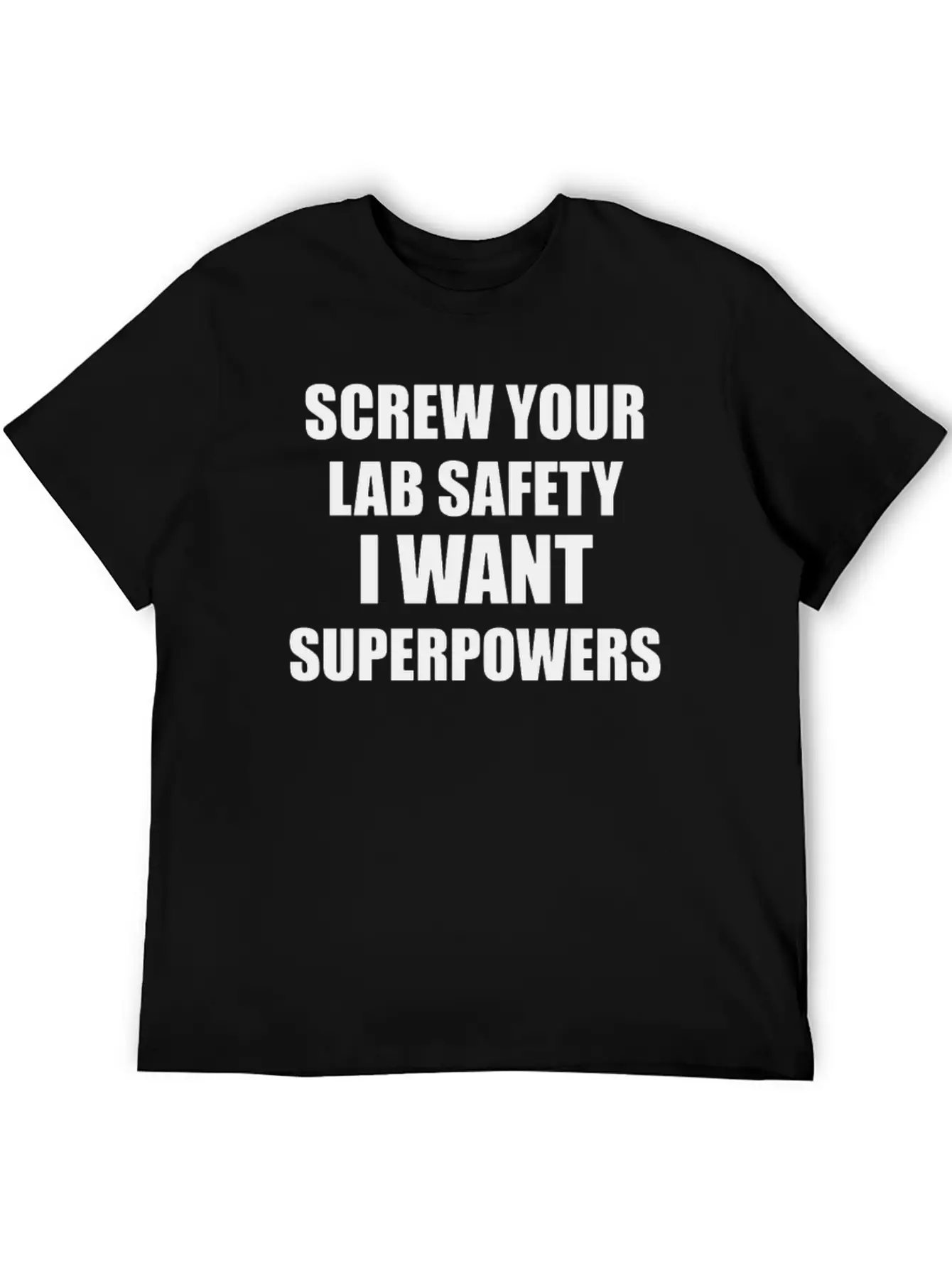 SCREW YOUR LAB SAFETY I WANT SUPERPOWERS Classic Fit Graphic Tee For Daily Comfort – Unisex Cotton Shirt
