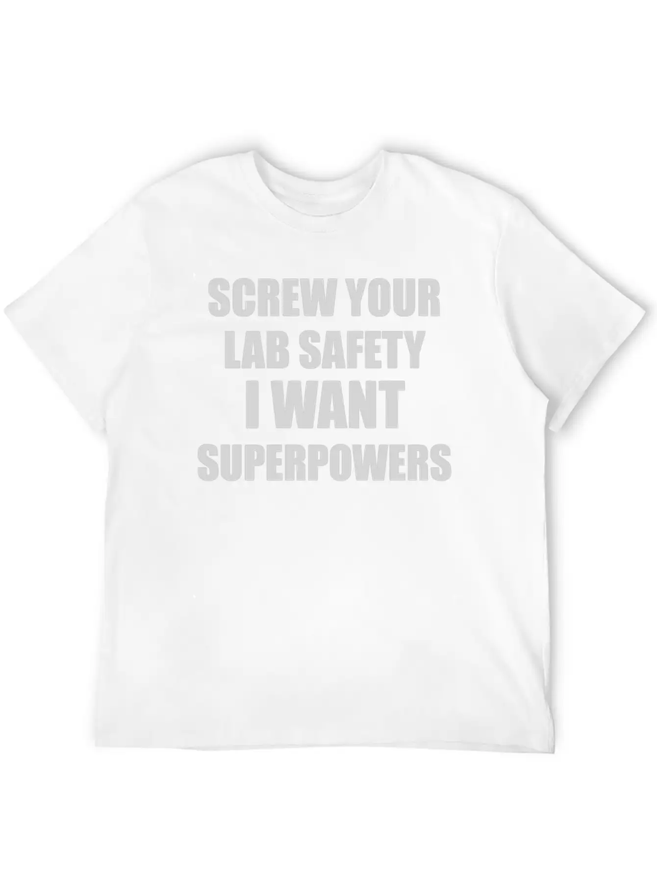 SCREW YOUR LAB SAFETY I WANT SUPERPOWERS Classic Fit Graphic Tee For Daily Comfort – Unisex Cotton Shirt
