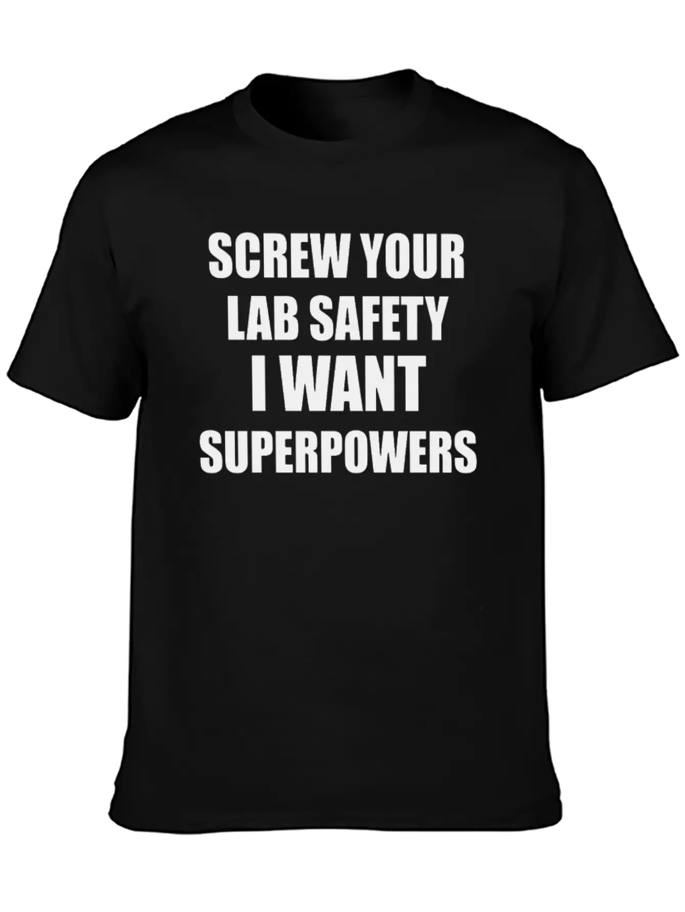 SCREW YOUR LAB SAFETY I WANT SUPERPOWERS Classic Fit Graphic Tee For Daily Comfort – Unisex Cotton Shirt