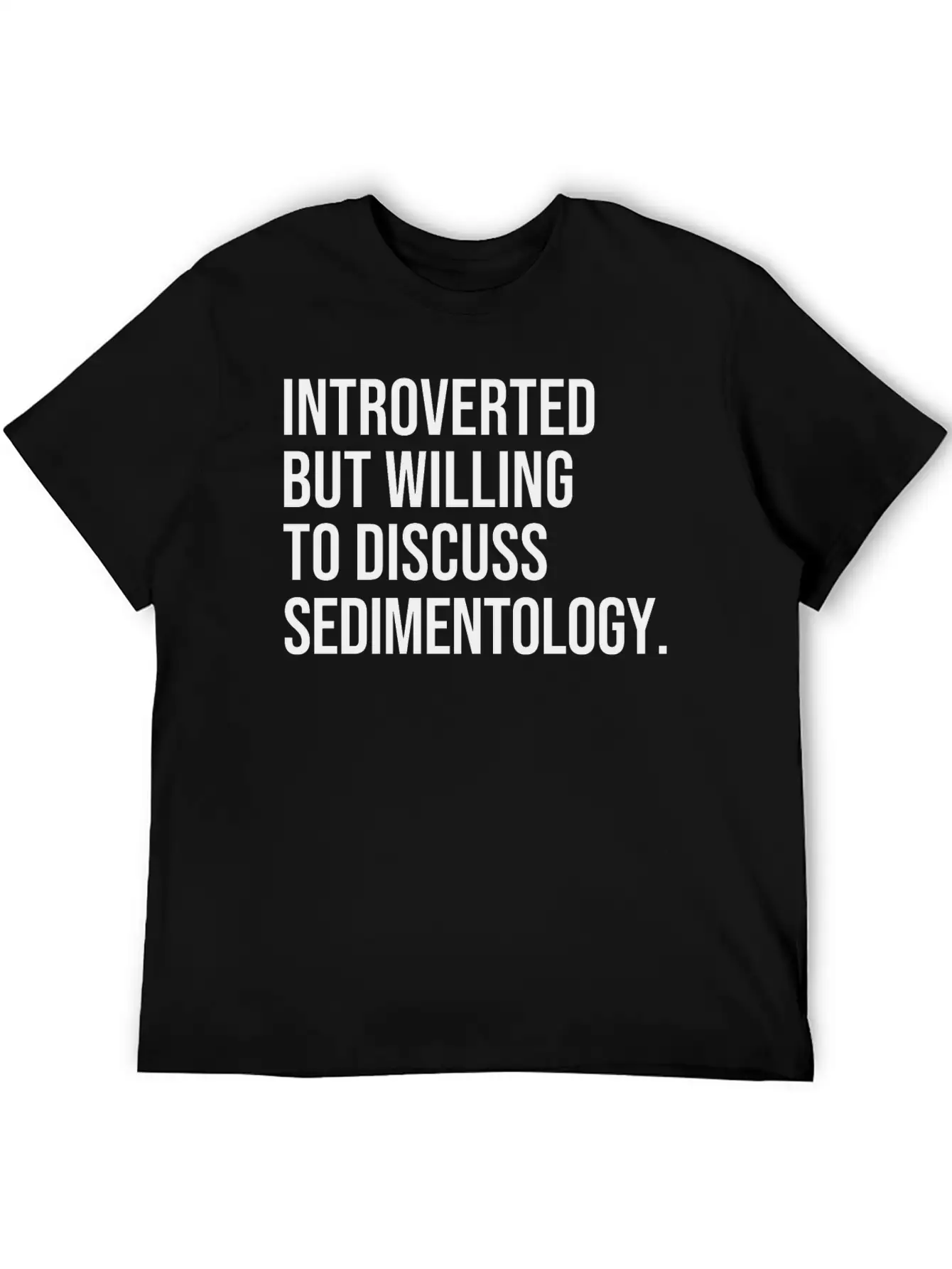 Sedimentology Funny Introverted Sedimentologist Essential Cotton Tee For Daily Outfits – Unisex Style