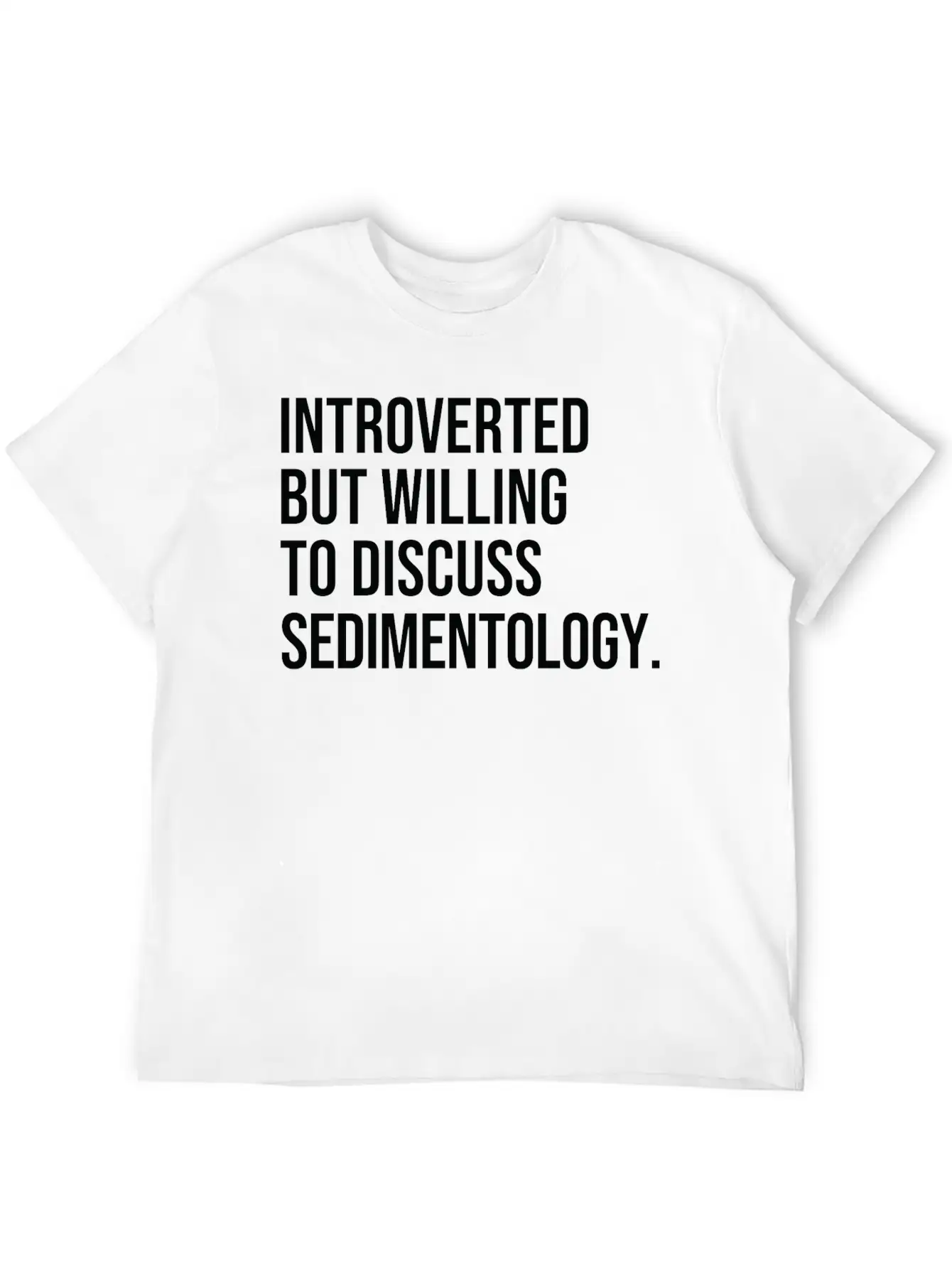 Sedimentology Funny Introverted Sedimentologist Essential Cotton Tee For Daily Outfits – Unisex Style
