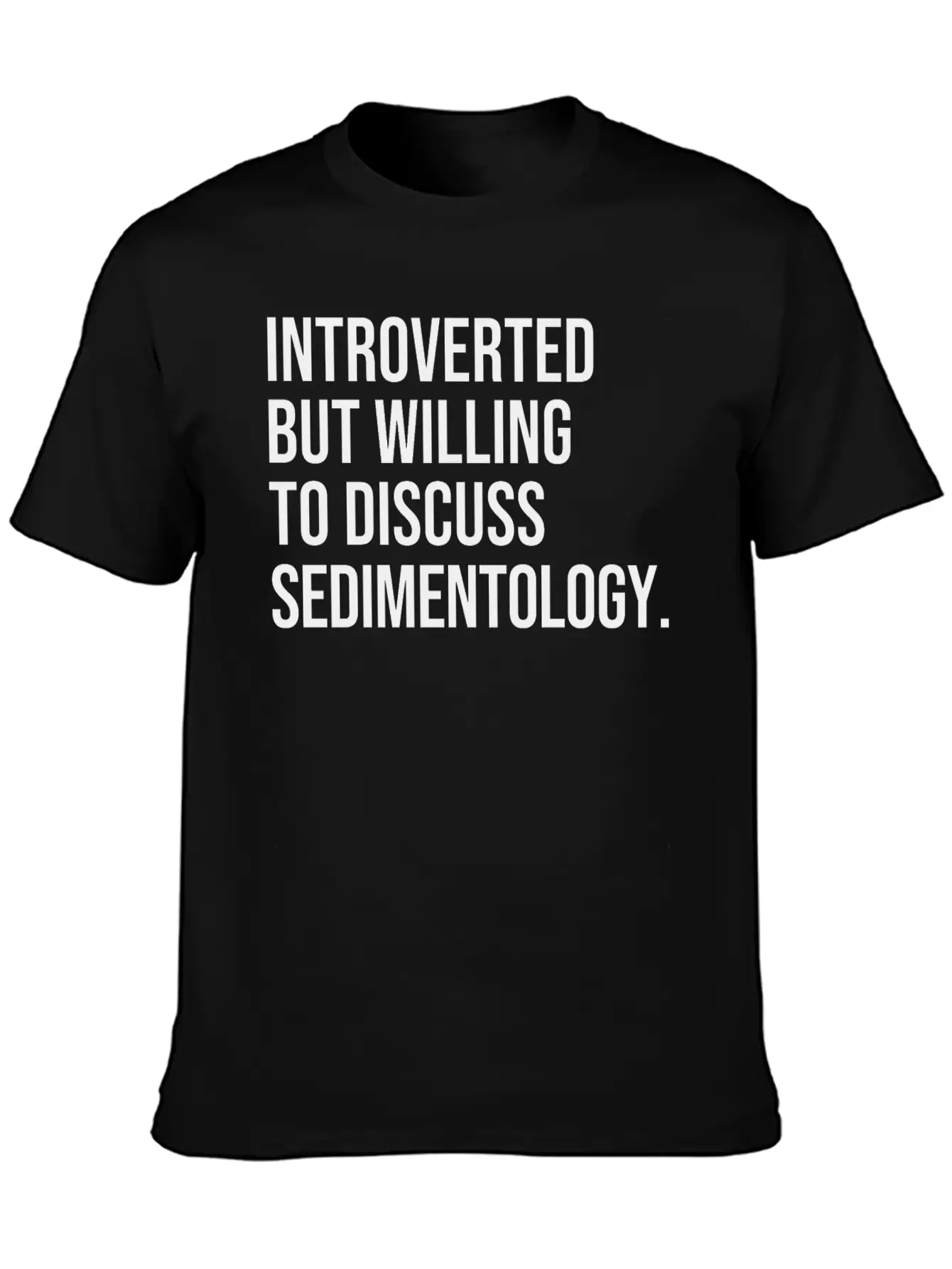 Sedimentology Funny Introverted Sedimentologist Essential Cotton Tee For Daily Outfits – Unisex Style