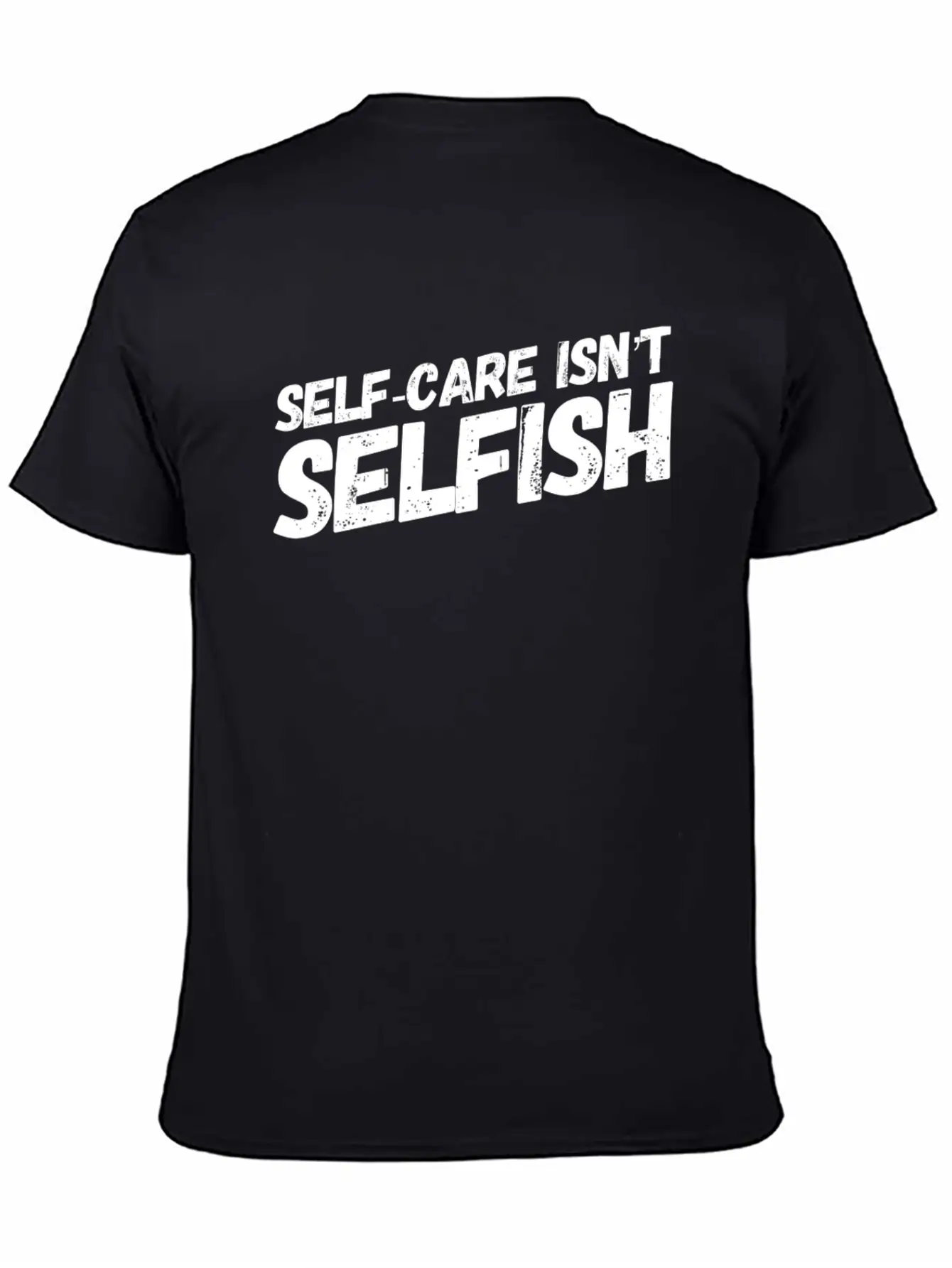 Self Care Isn't Selfish Unisex Casual T-Shirt – Clean Design For Daily Comfort