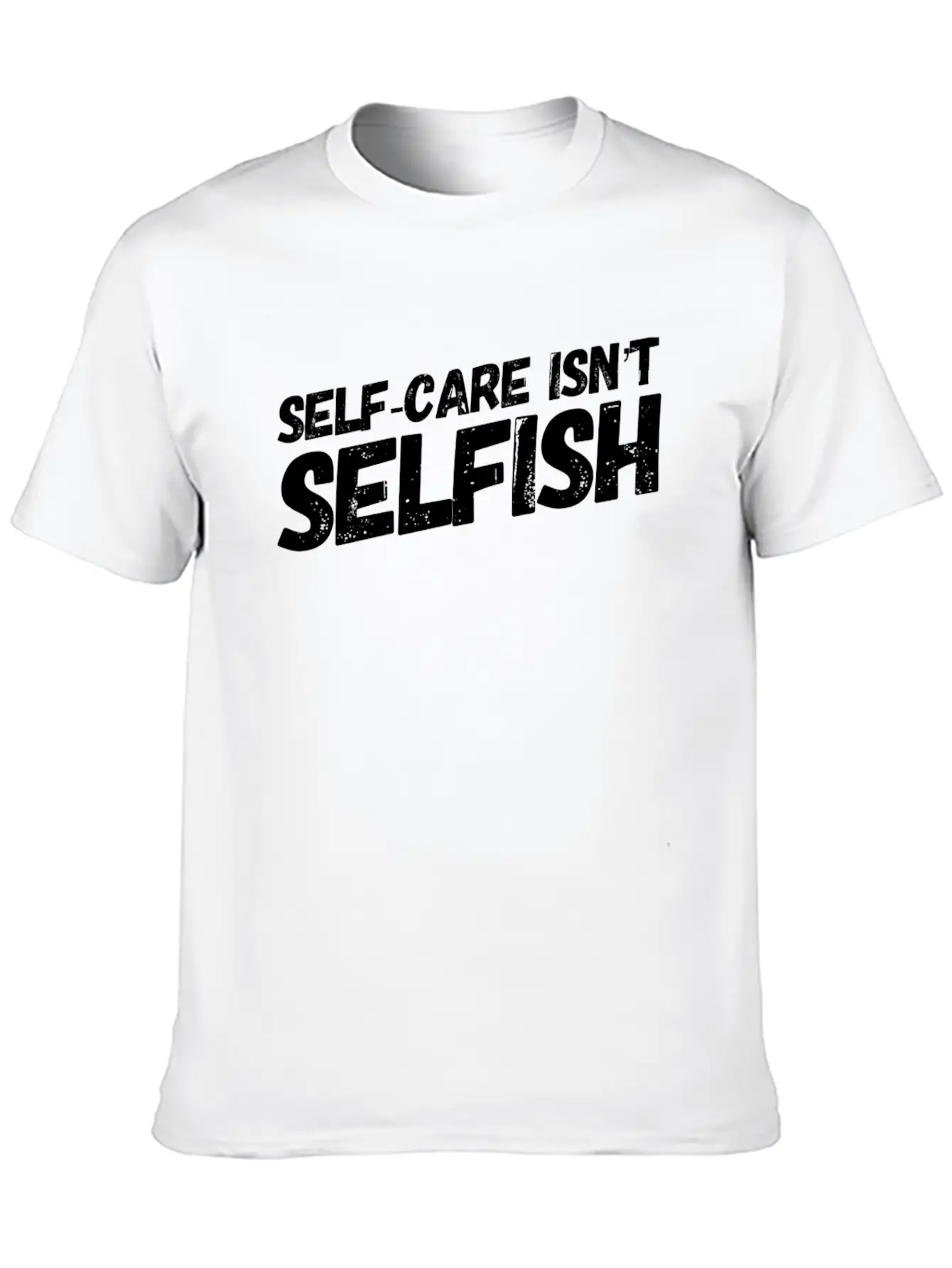 Self Care Isn't Selfish Unisex Casual T-Shirt – Clean Design For Daily Comfort