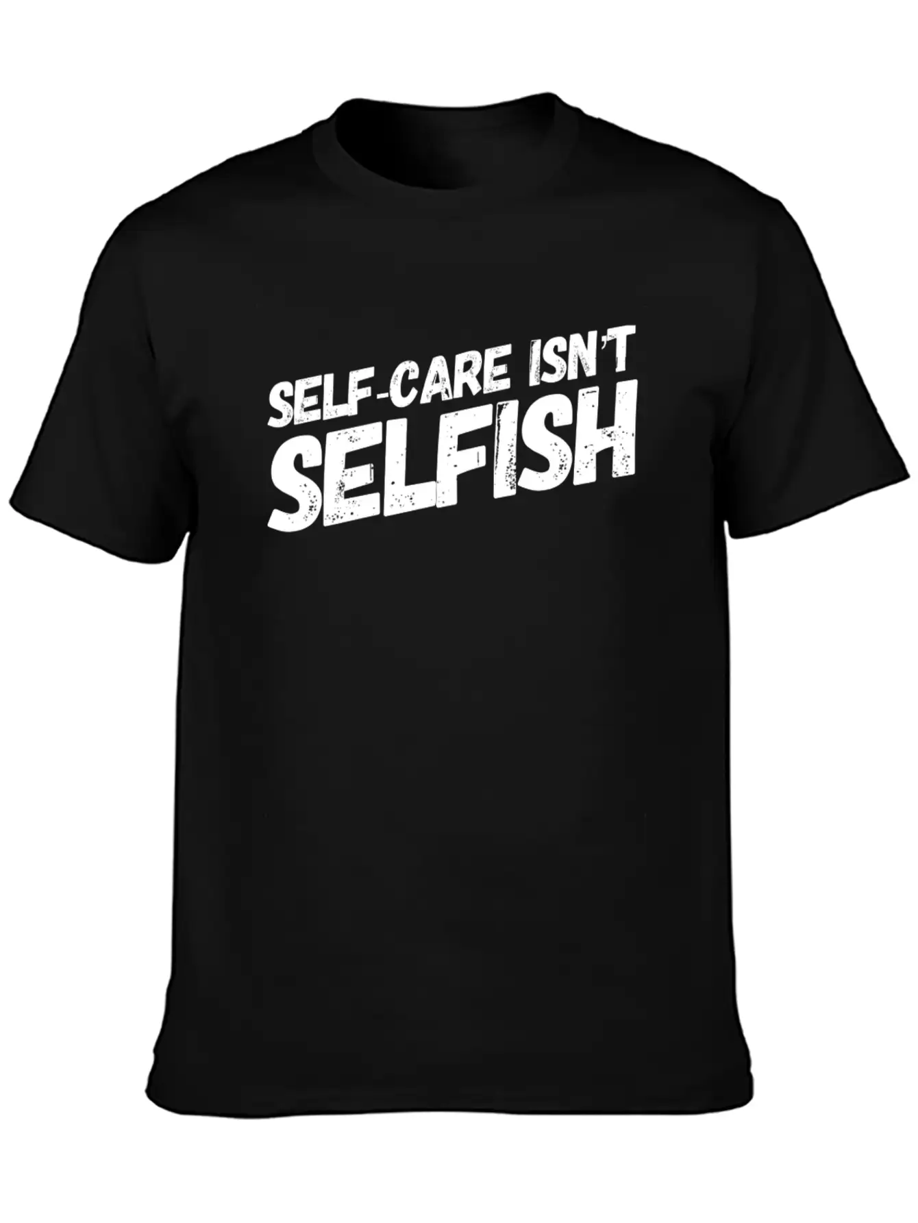 Self Care Isn't Selfish Unisex Casual T-Shirt – Clean Design For Daily Comfort