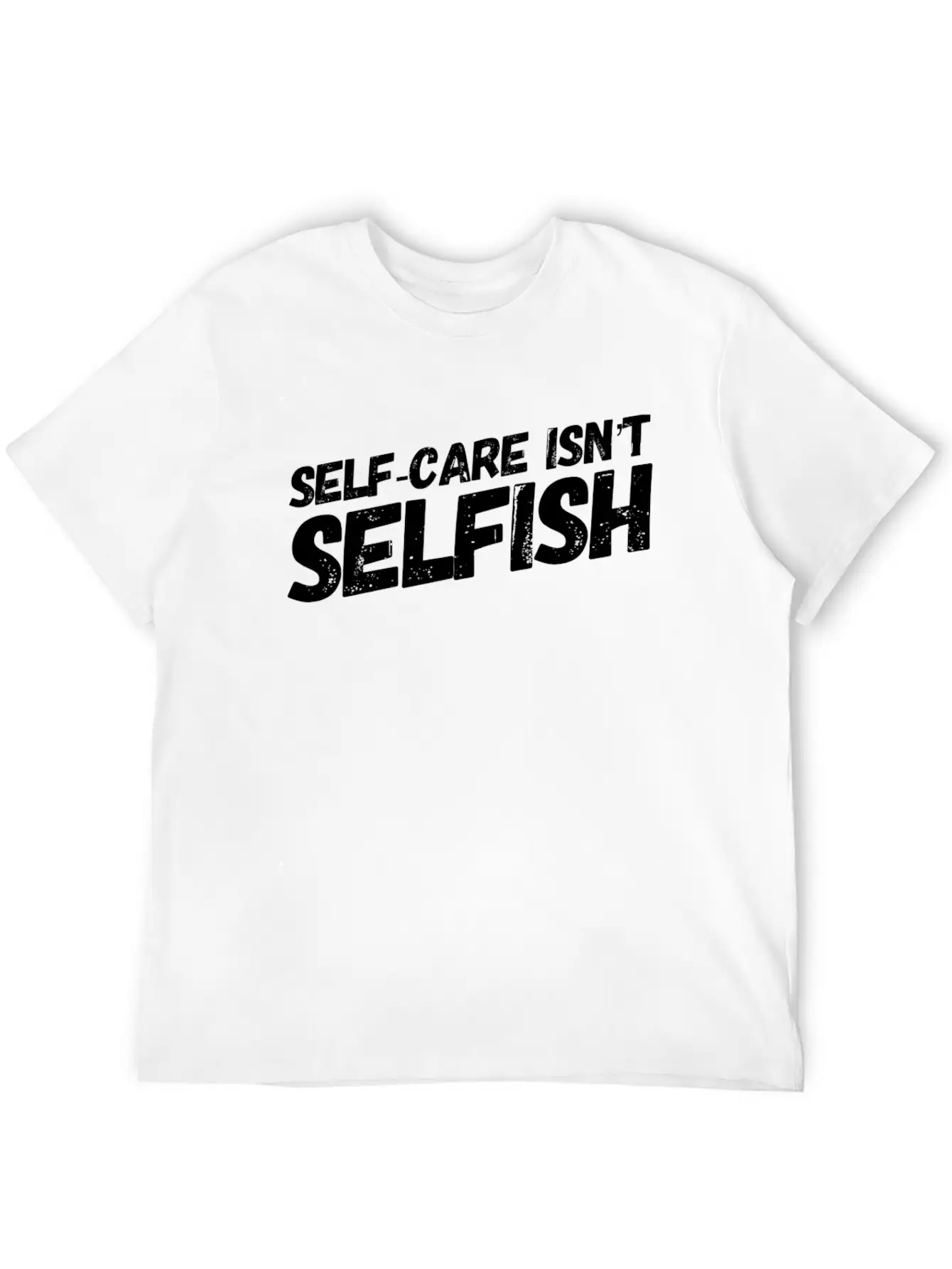 Self Care Isn't Selfish Unisex Casual T-Shirt – Clean Design For Daily Comfort