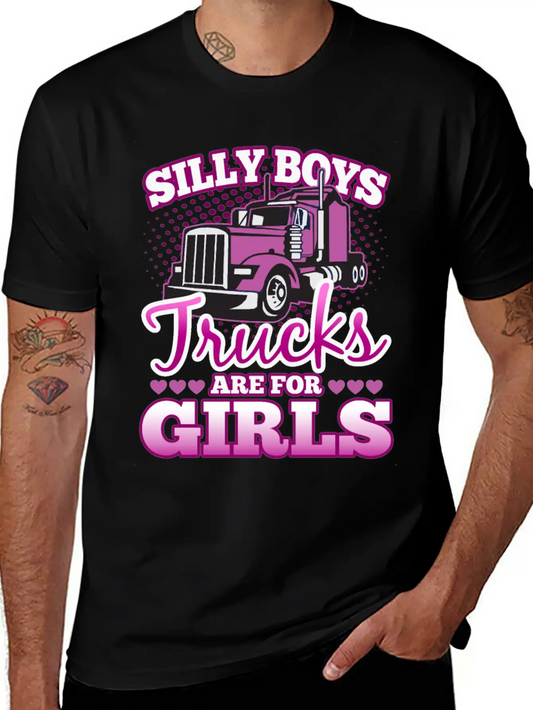 Silly Boys Trucks Are For Girls Unisex Casual T-Shirt – Clean Design For Daily Comfort