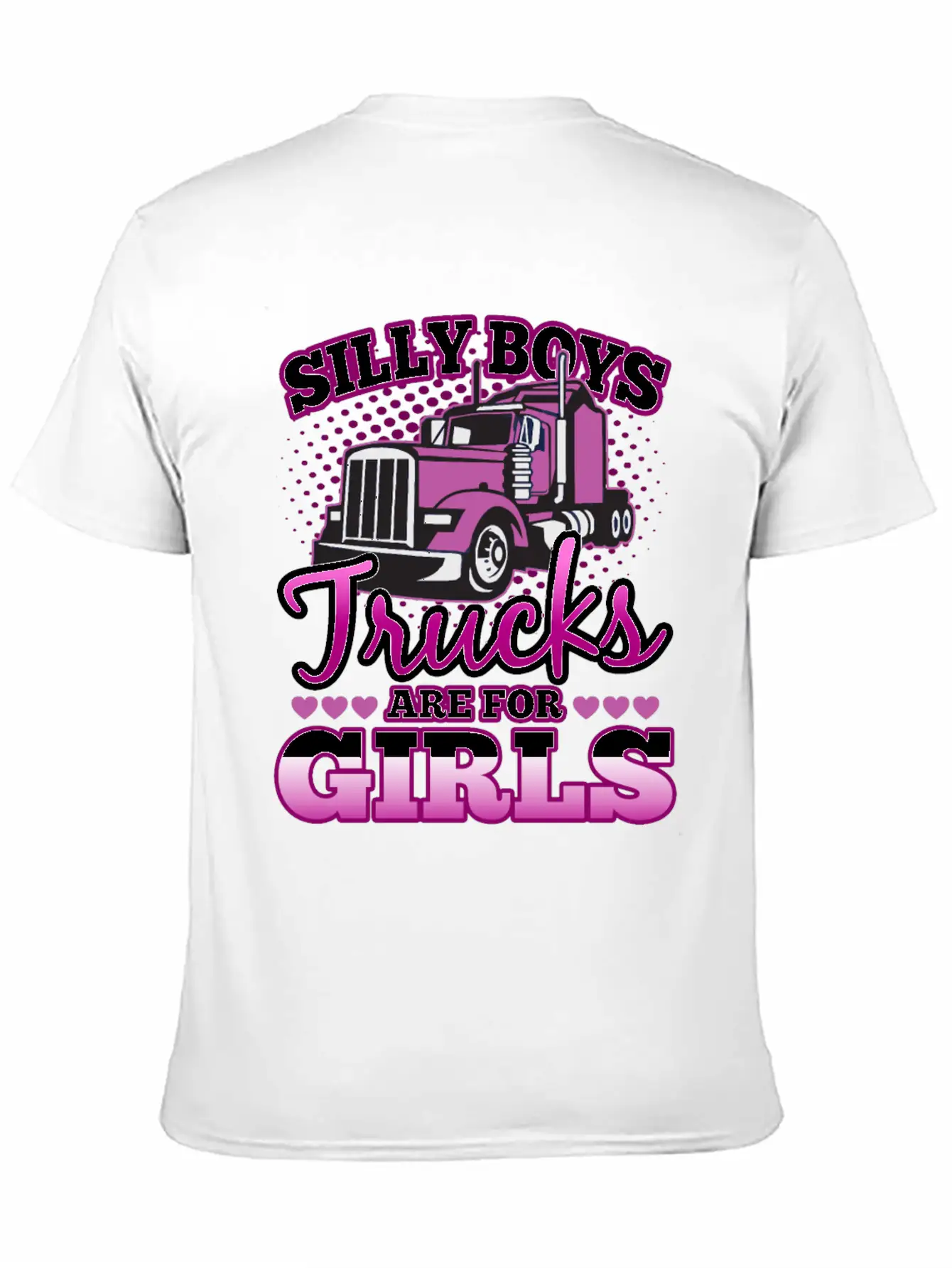 Silly Boys Trucks Are For Girls Unisex Casual T-Shirt – Clean Design For Daily Comfort