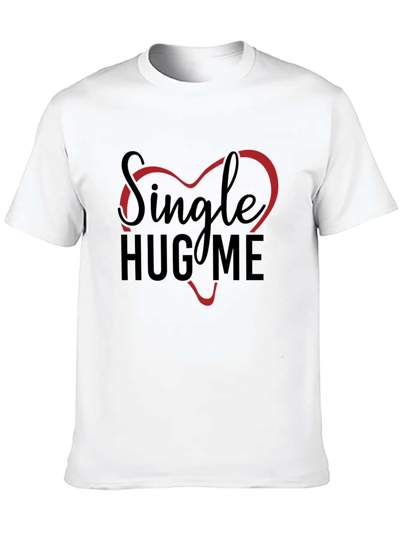 Single Hug Me Relationship Status Funny Gift Idea Soft Cotton Short Sleeve Tee – Unisex Wardrobe Staple